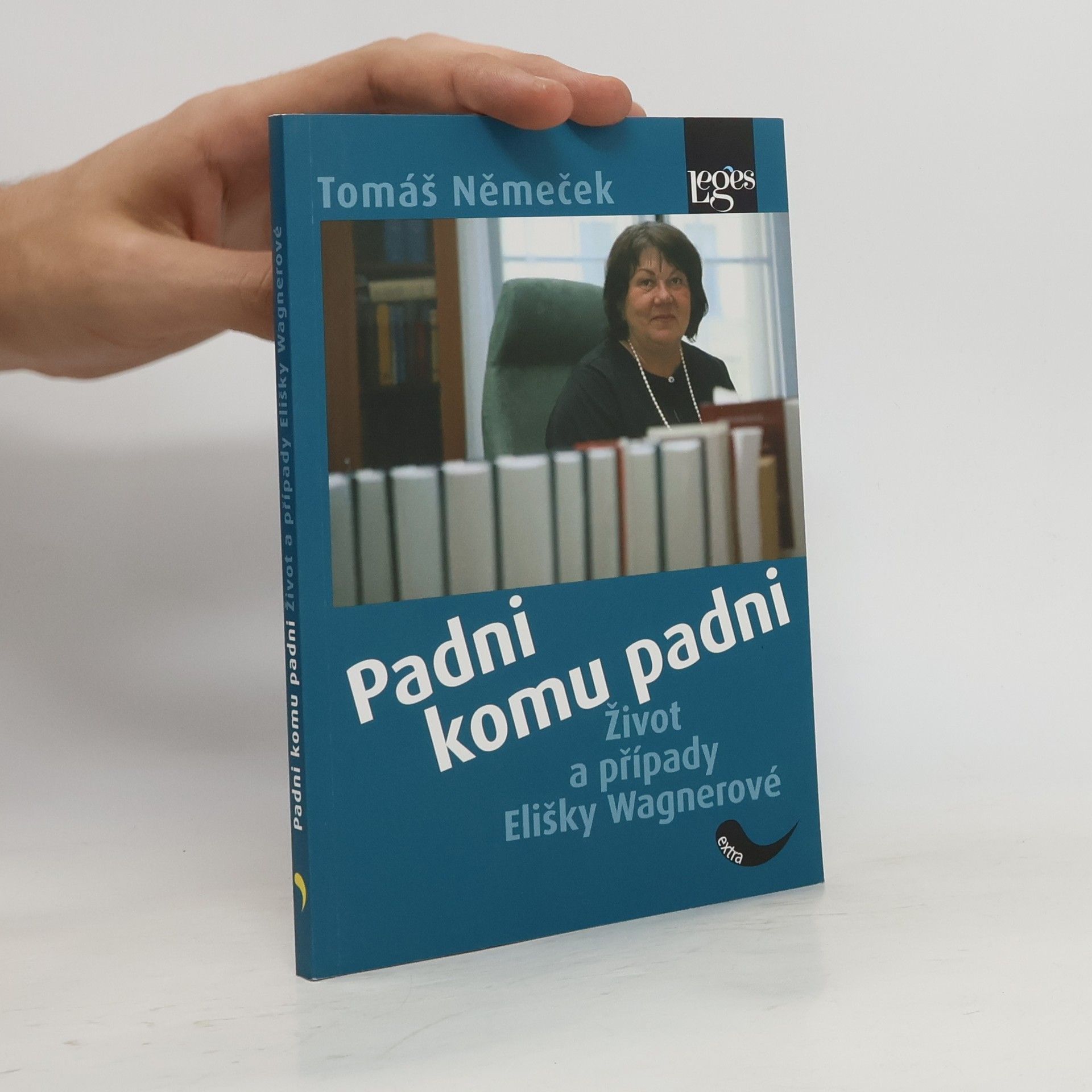 Tomáš Němeček Padni komu padni. Život a případy Elišky Wagnerové