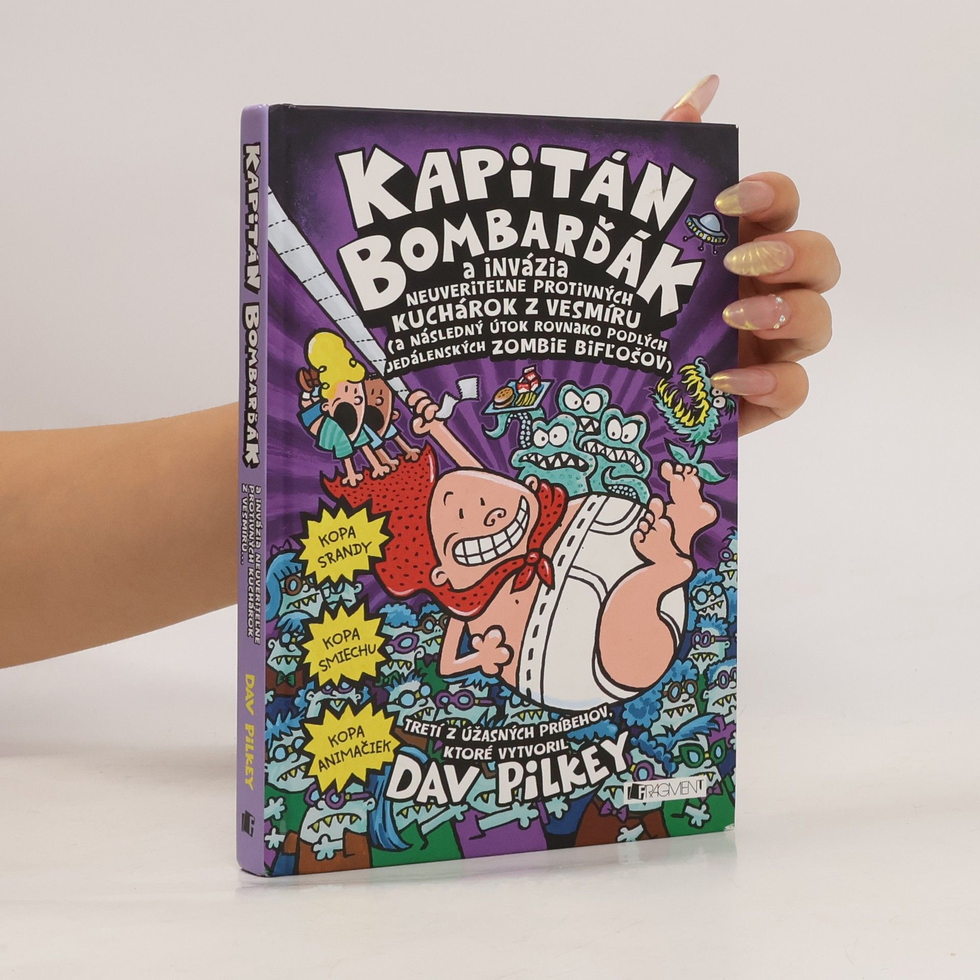 Dav Pilkey Kapitán Bombarďák a invázia neuveriteľne protivných kuchárok z vesmíru (a následný útok rovnako podlých jedálenských zombie bifľošov)