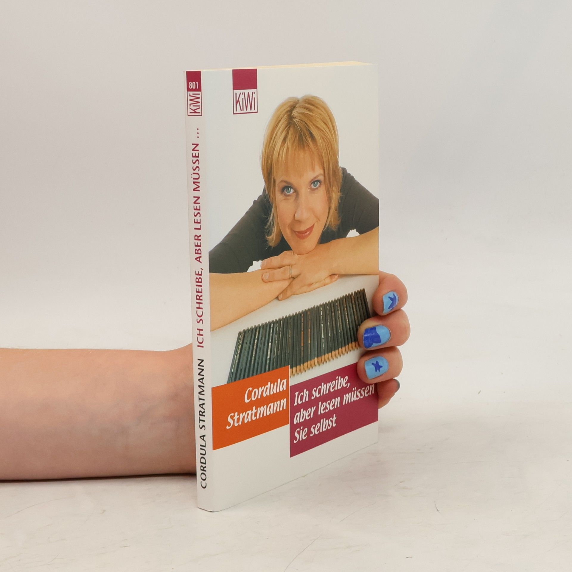 Cordula Stratmann Ich schreibe, aber lesen müssen Sie selbst