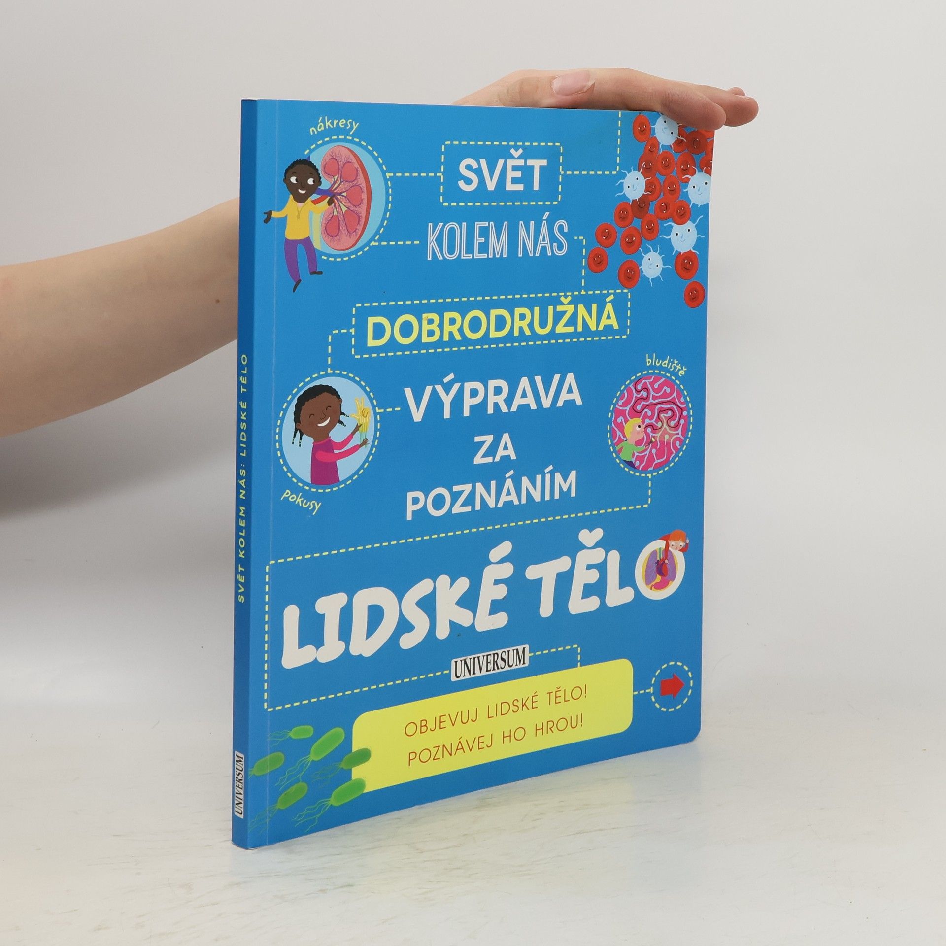 Anna Claybourne Svět kolem nás: Dobrodružná výprava za poznáním. Lidské tělo