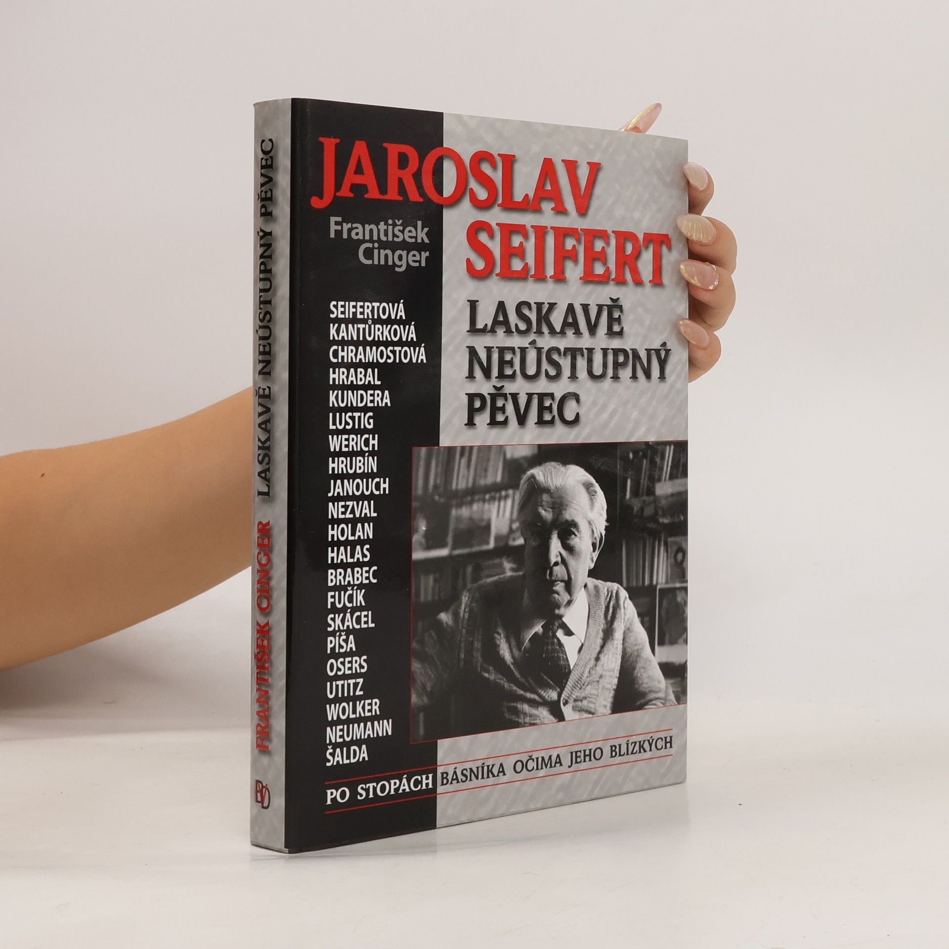 František Cinger Jaroslav Seifert. Laskavě neústupný pěvec