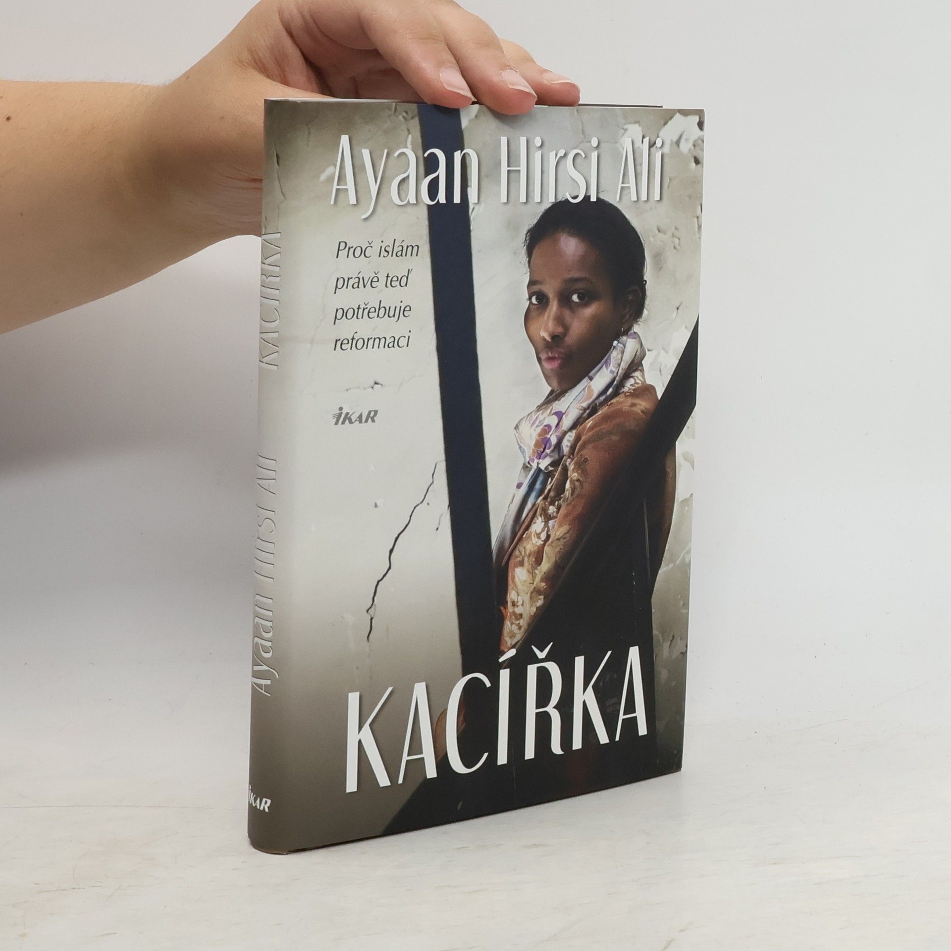 Ayaan Hirsi Ali Kacířka. Proč islám právě teď potřebuje reformaci