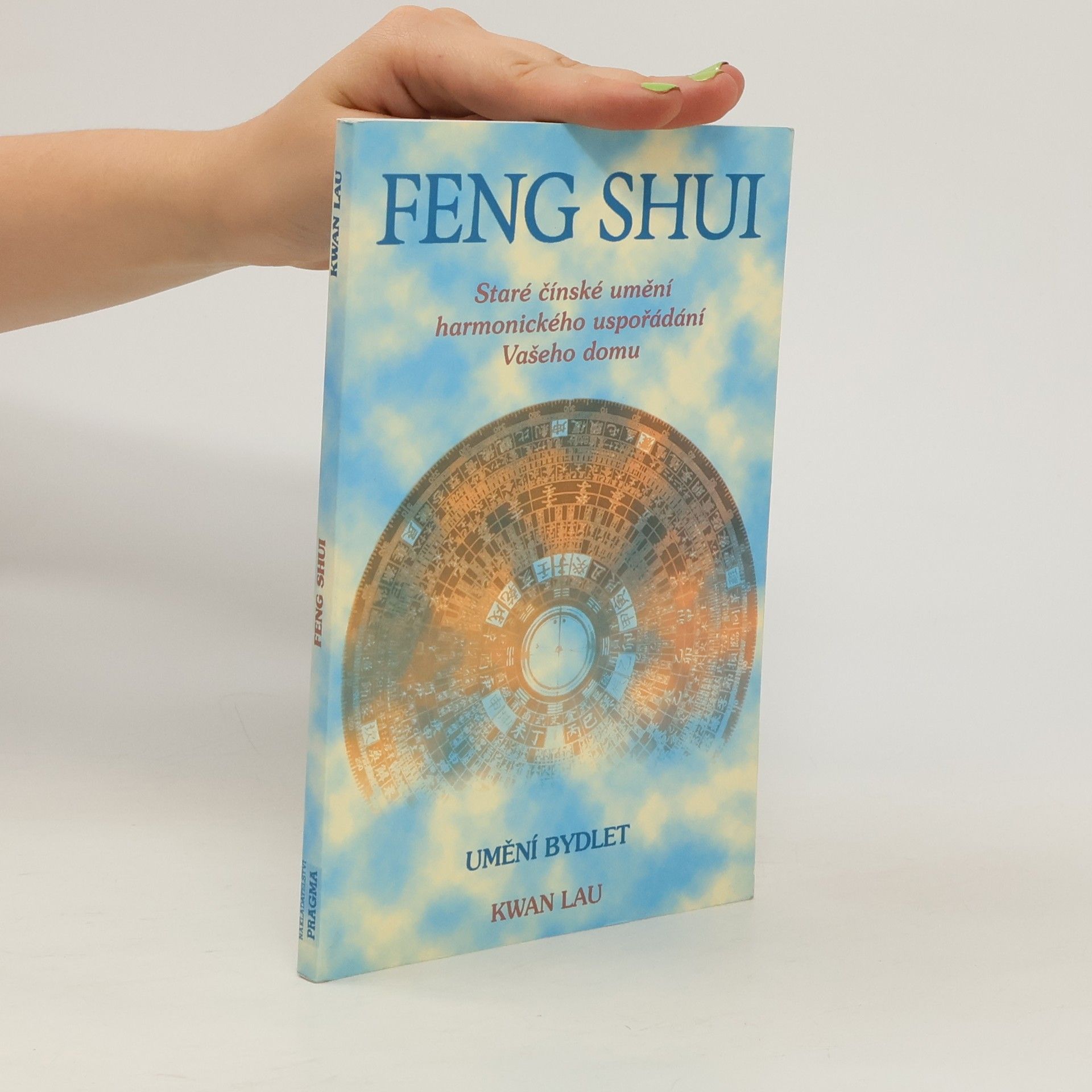 Kwan Lau Feng shui. Staré čínské umění harmonického uspořádání Vašeho domu