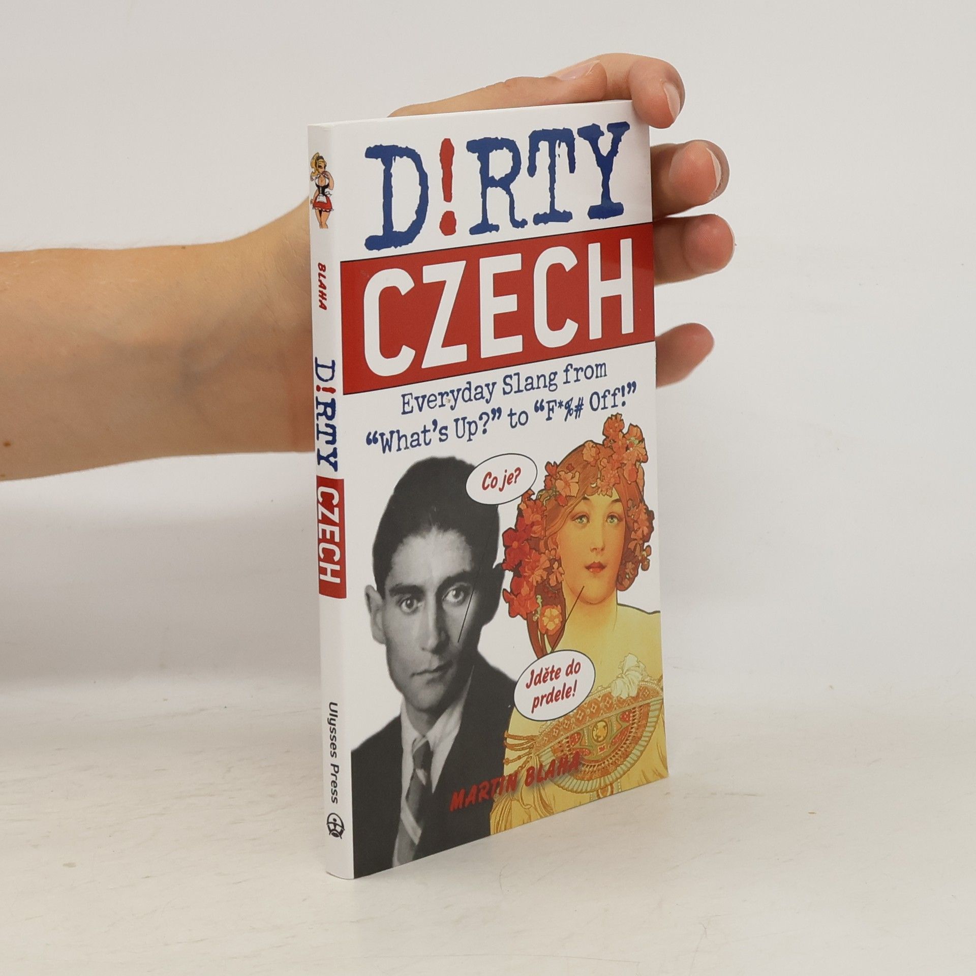 Martin Blaha D!rty Czech: Everyday slang from "what's up?" to "F*%# Off!"