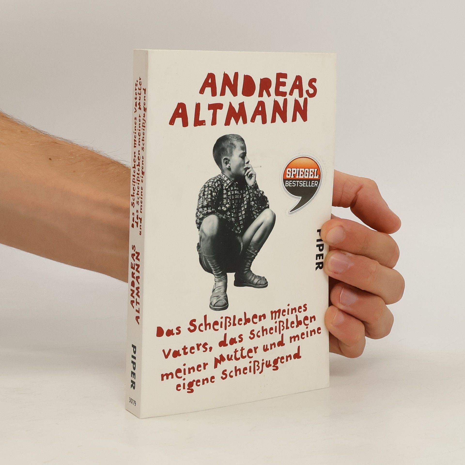 Andreas Altmann Das Scheißleben meines Vaters, das Scheißleben meiner Mutter und meine eigene Scheißjugend