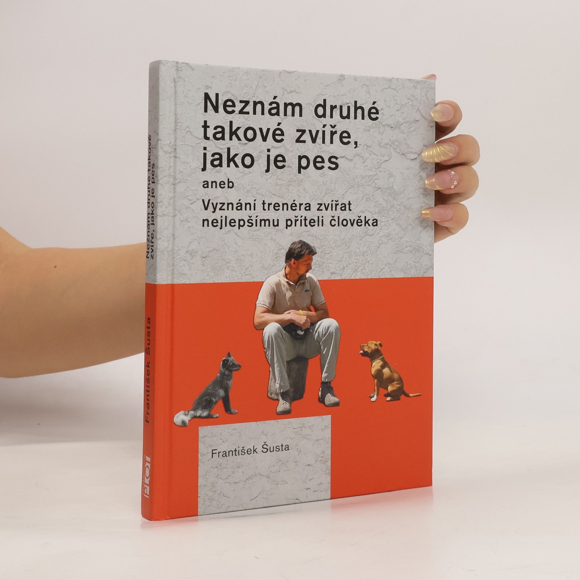 František Šusta Neznám druhé takové zvíře, jako je pes