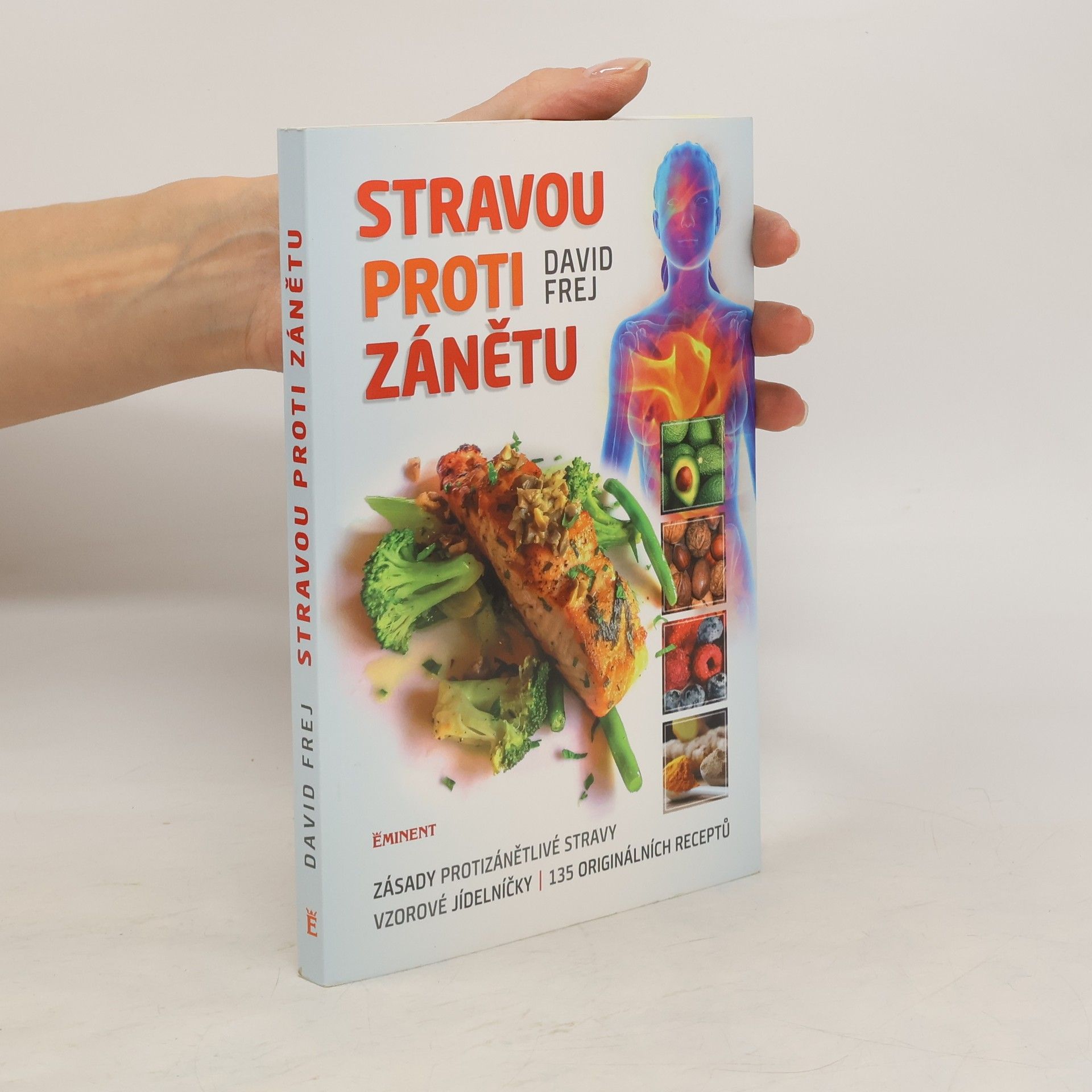 David Frej Stravou proti zánětu. Zásady protizánětlivé stravy, vzorové jídelníčky, 135 originálních receptů