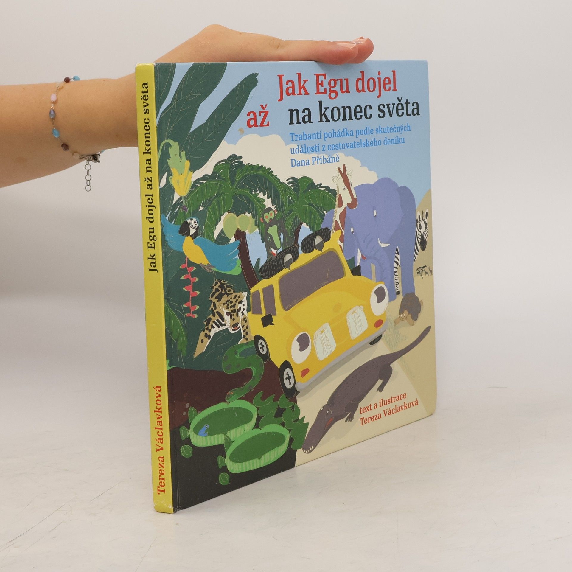 Tereza Víznerová Jak Egu dojel až na konec světa: Trabantí pohádka podle skutečných událostí z cestovatelského deníku Dana Přibáně