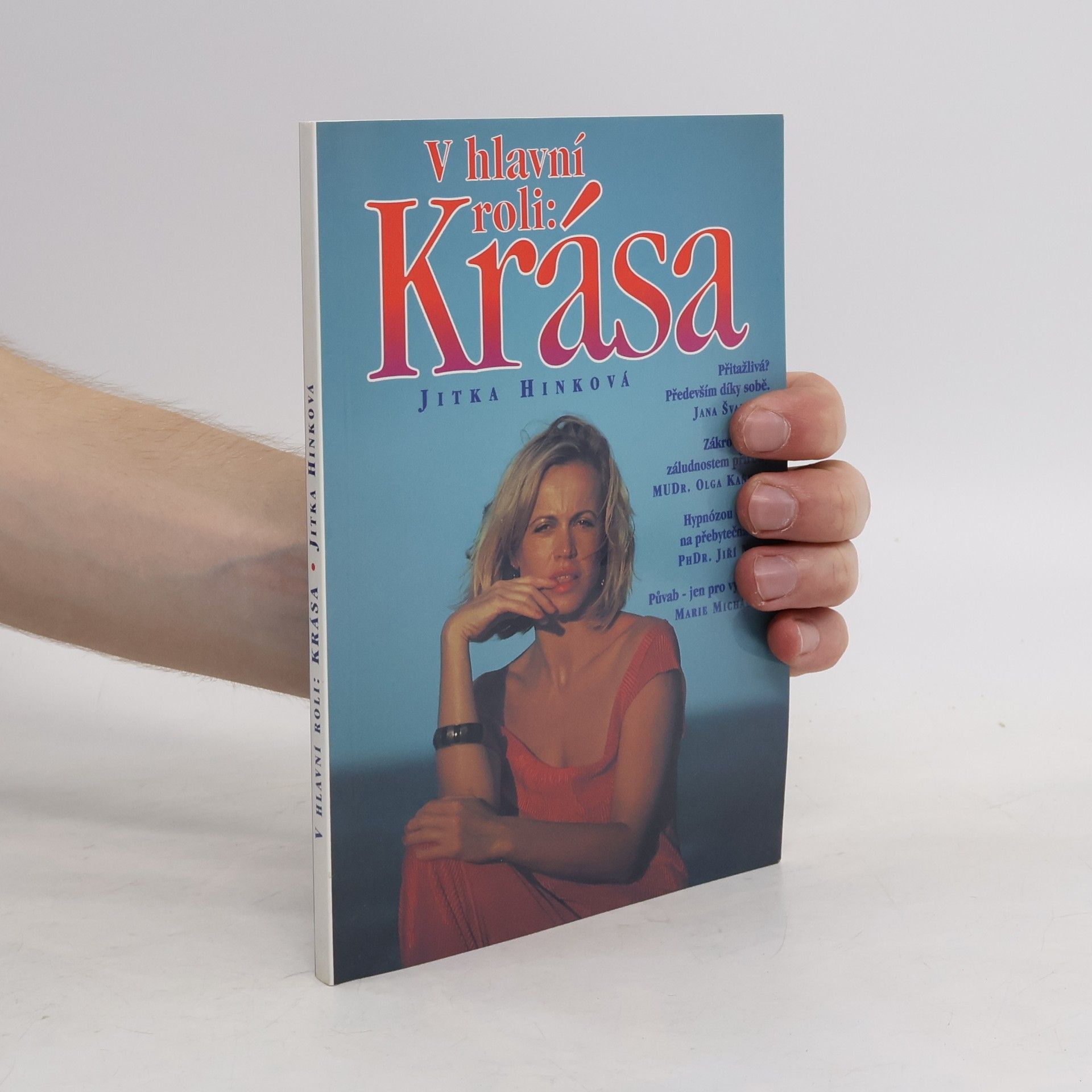 Jitka Hinková V hlavní roli: Krása : [rozhovor s Janou Švandovou a další rozhovory]