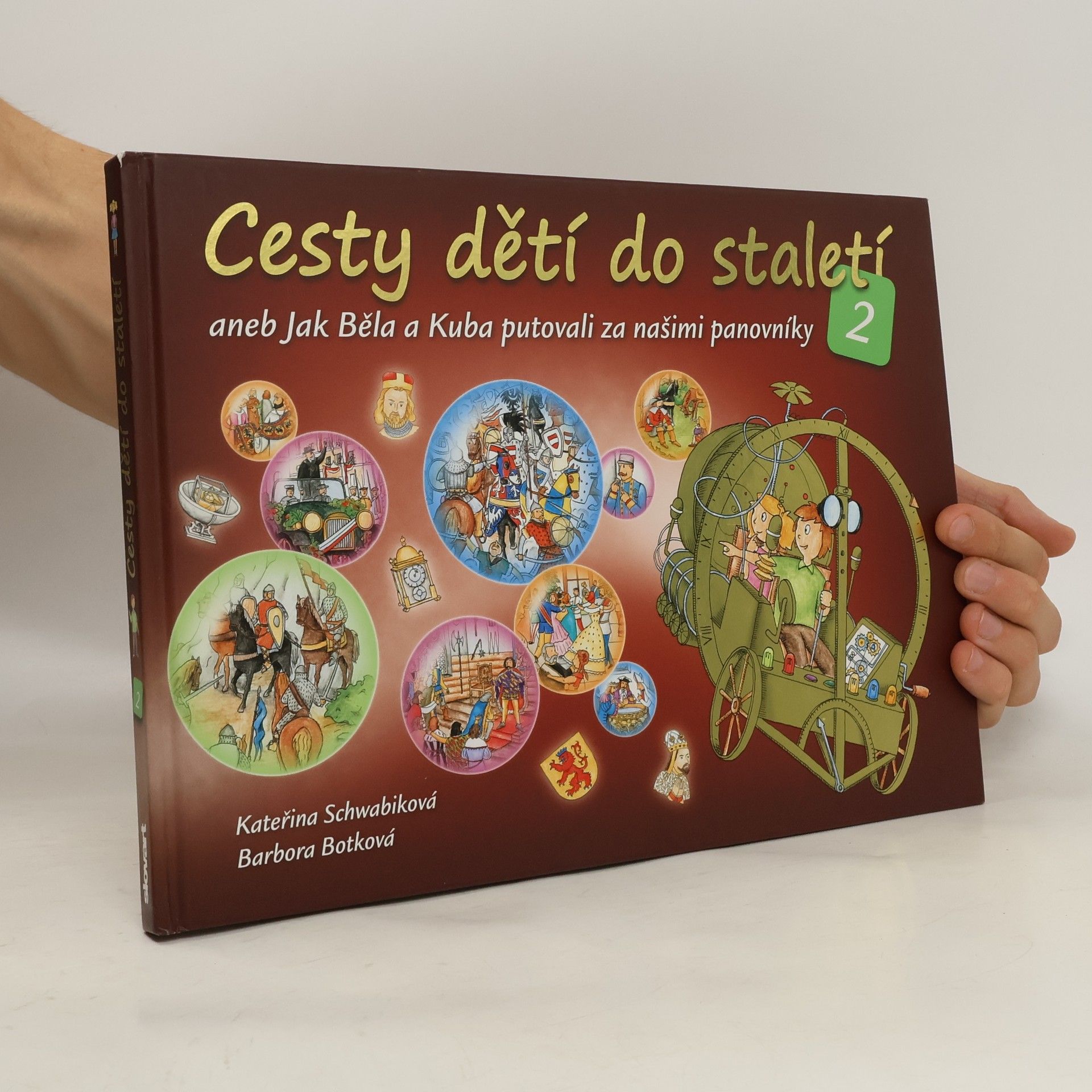 Schwabiková Kateřina Cesty dětí do staletí 2, aneb, Jak Běla a Kuba putovali za našimi panovníky