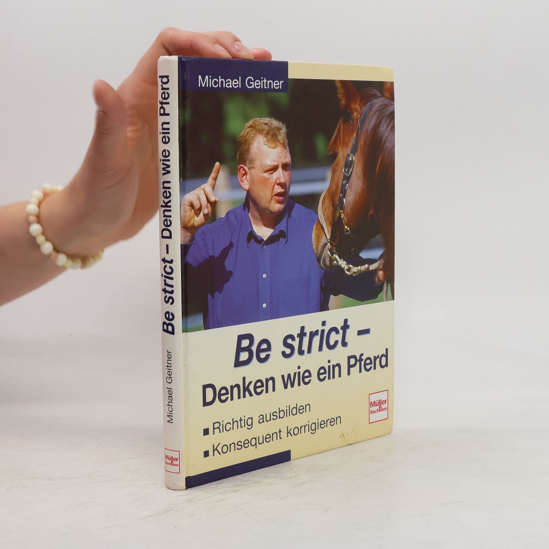 Michael Geitner Be strict - denken wie ein Pferd