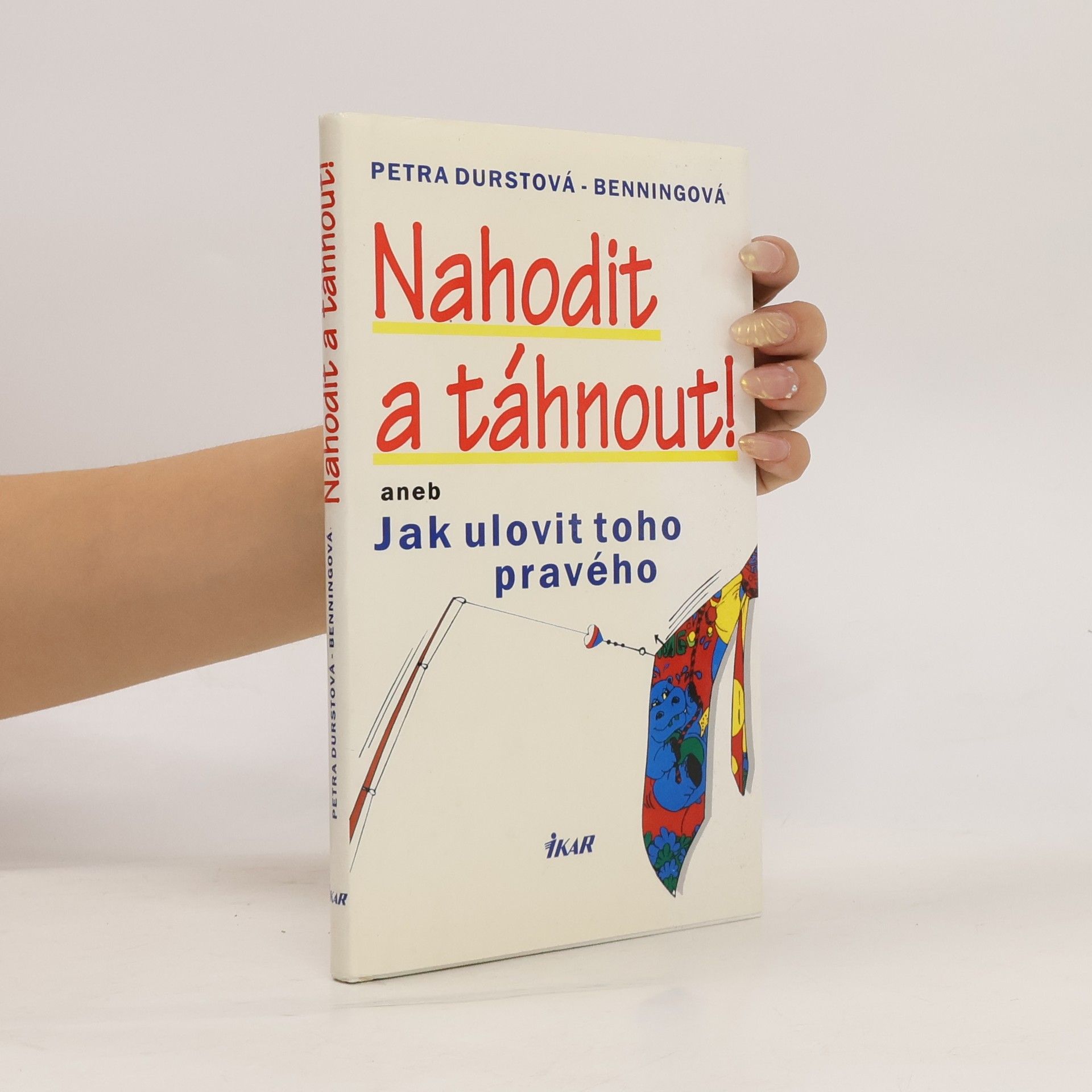 Petra Durst Benning Nahodit a táhnout! Jak ulovit toho pravého