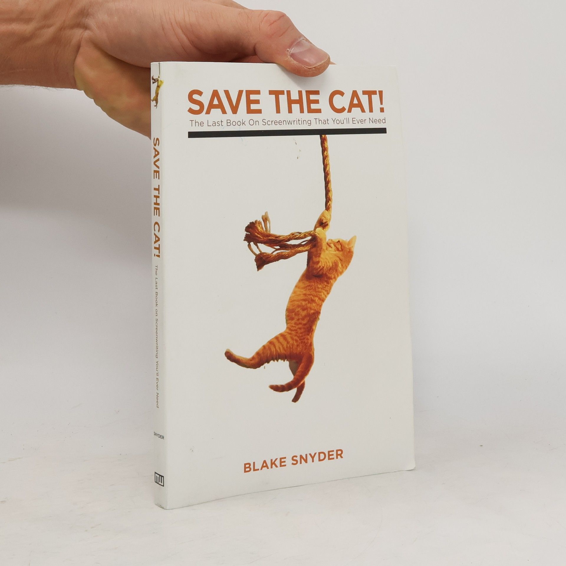 Blake Snyder Save the cat! : the last book on screenwriting that you'll ever need