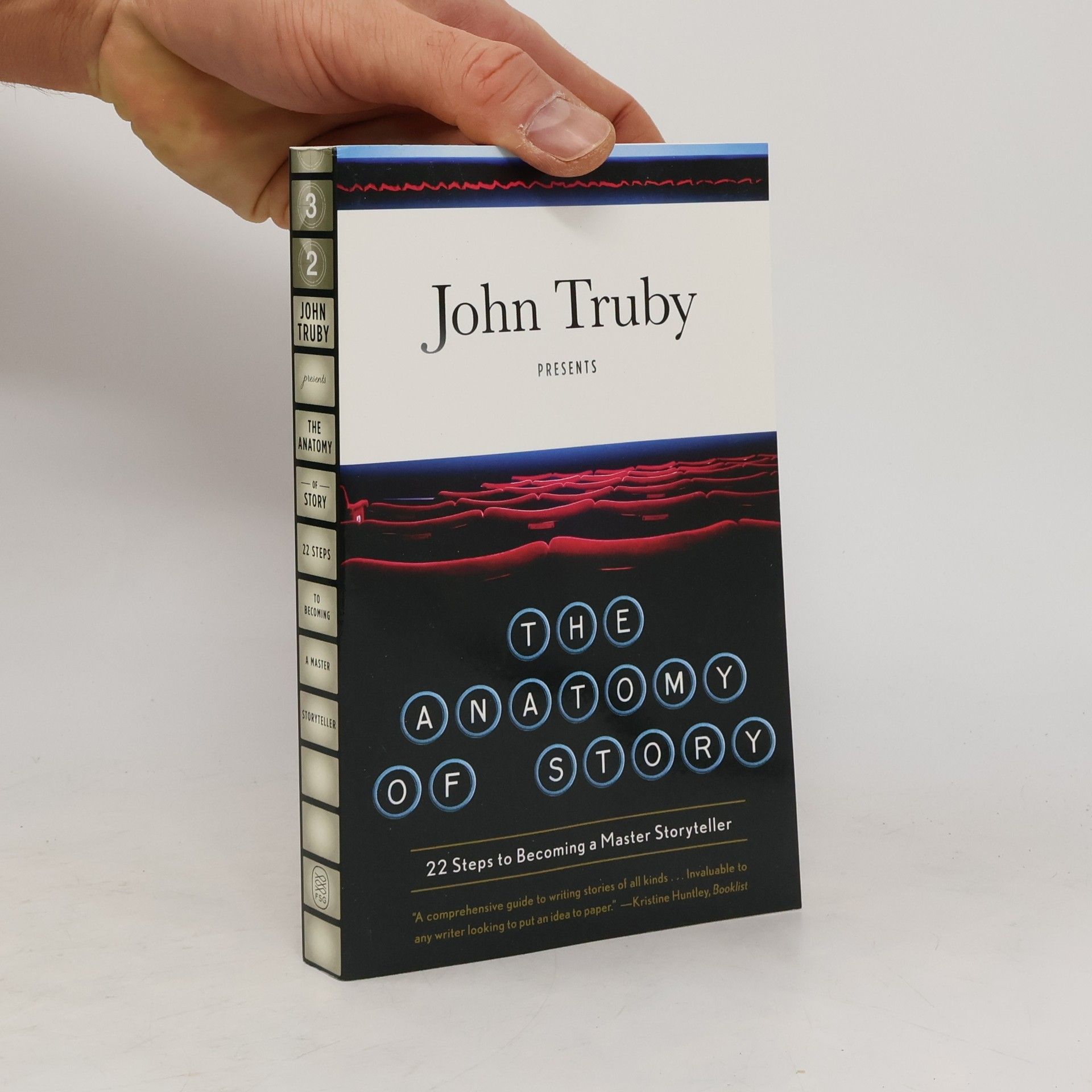 John Truby The anatomy of story : 22 steps to becoming a master storyteller