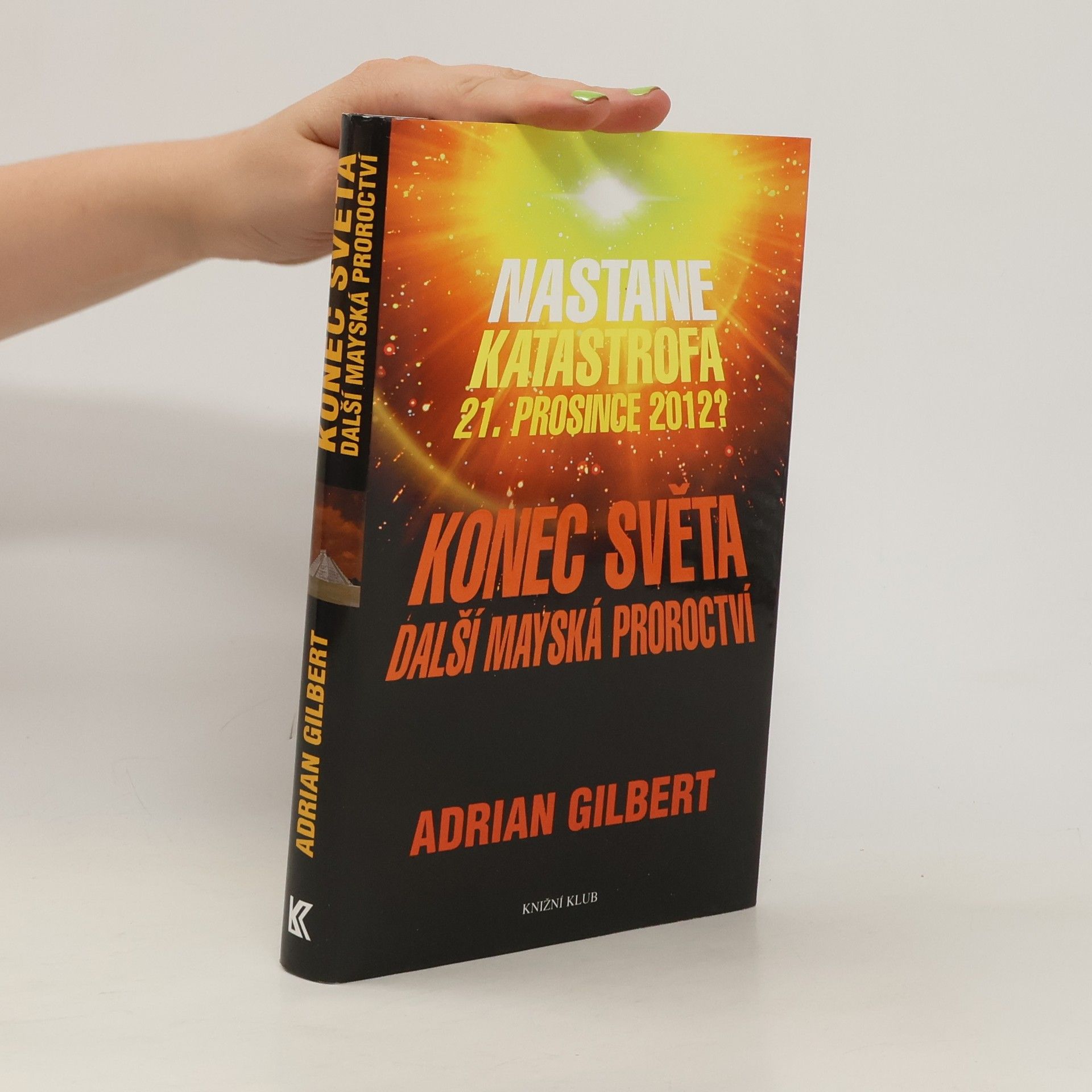 Adrian Adrian Geoffrey Gilbert Konec světa. Další mayská proroctví