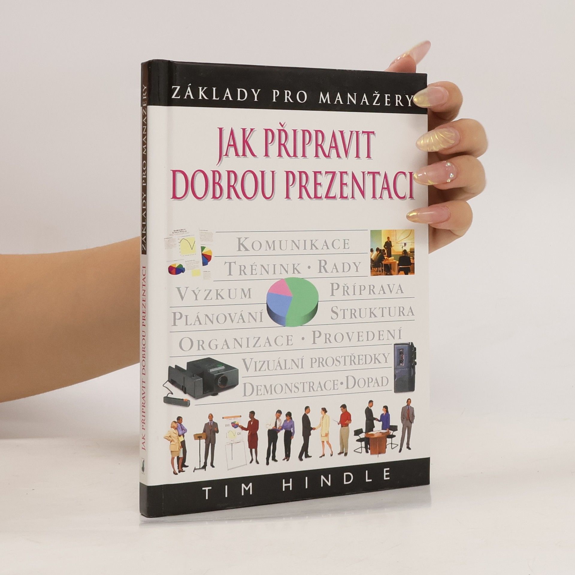 Tim Hindle Jak připravit dobrou prezentaci