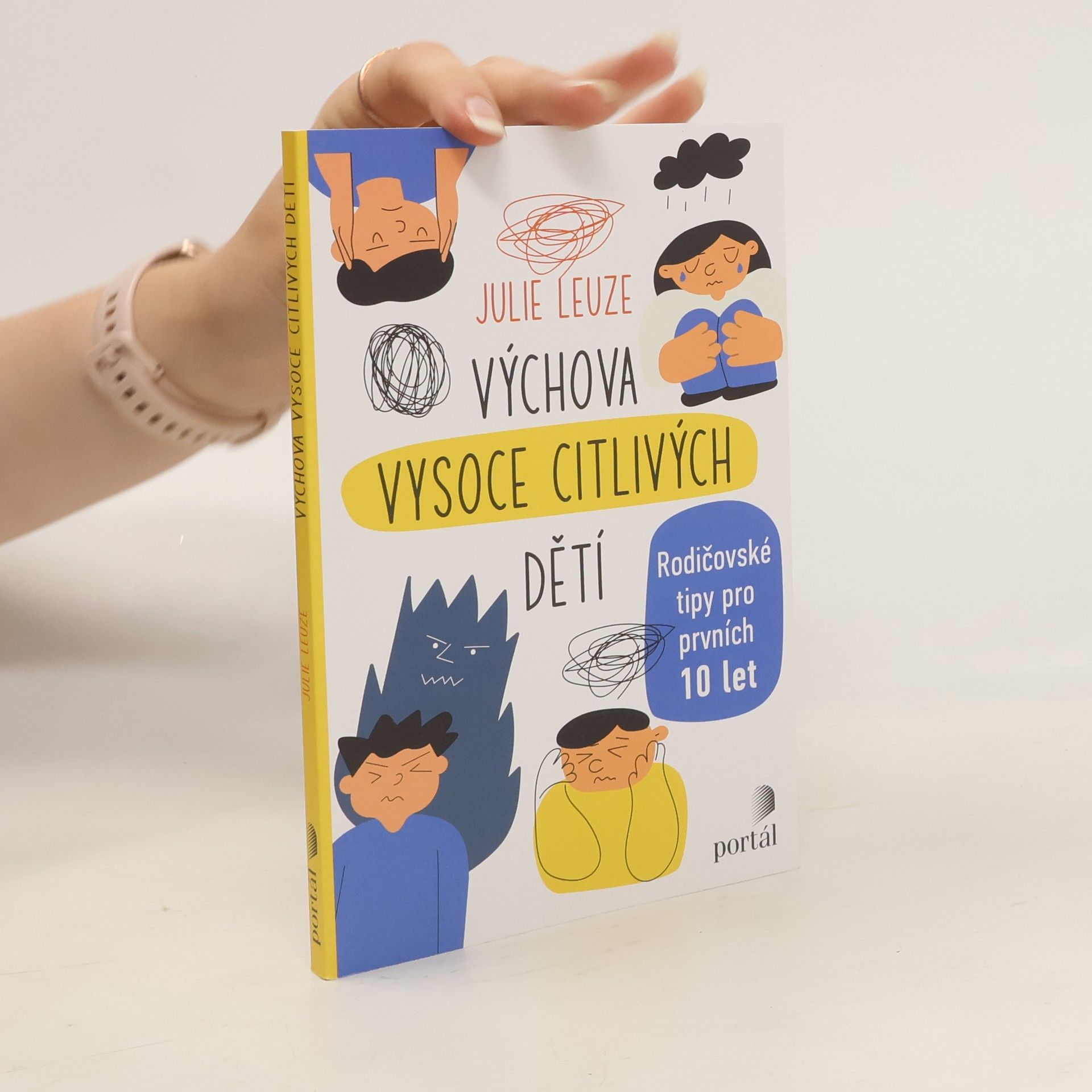 Julie Leuze Výchova vysoce citlivých dětí: rodičovské tipy pro prvních 10 let