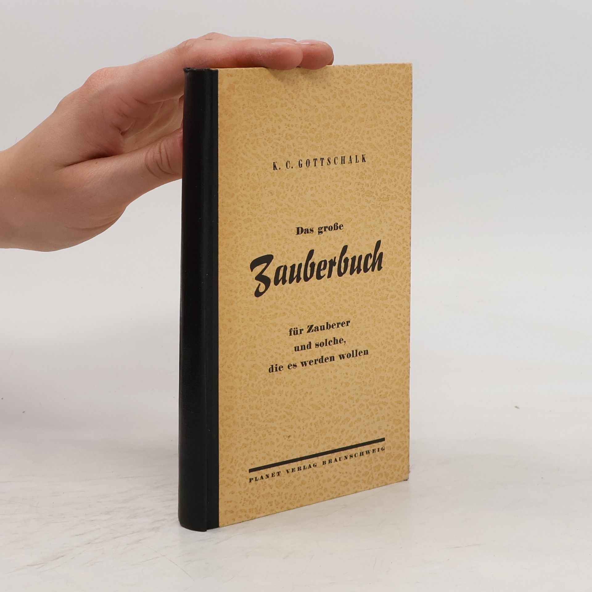 K.C. Gottschalk Das grosse Zauberbuch für Zauberer und solche, die es werden wollen