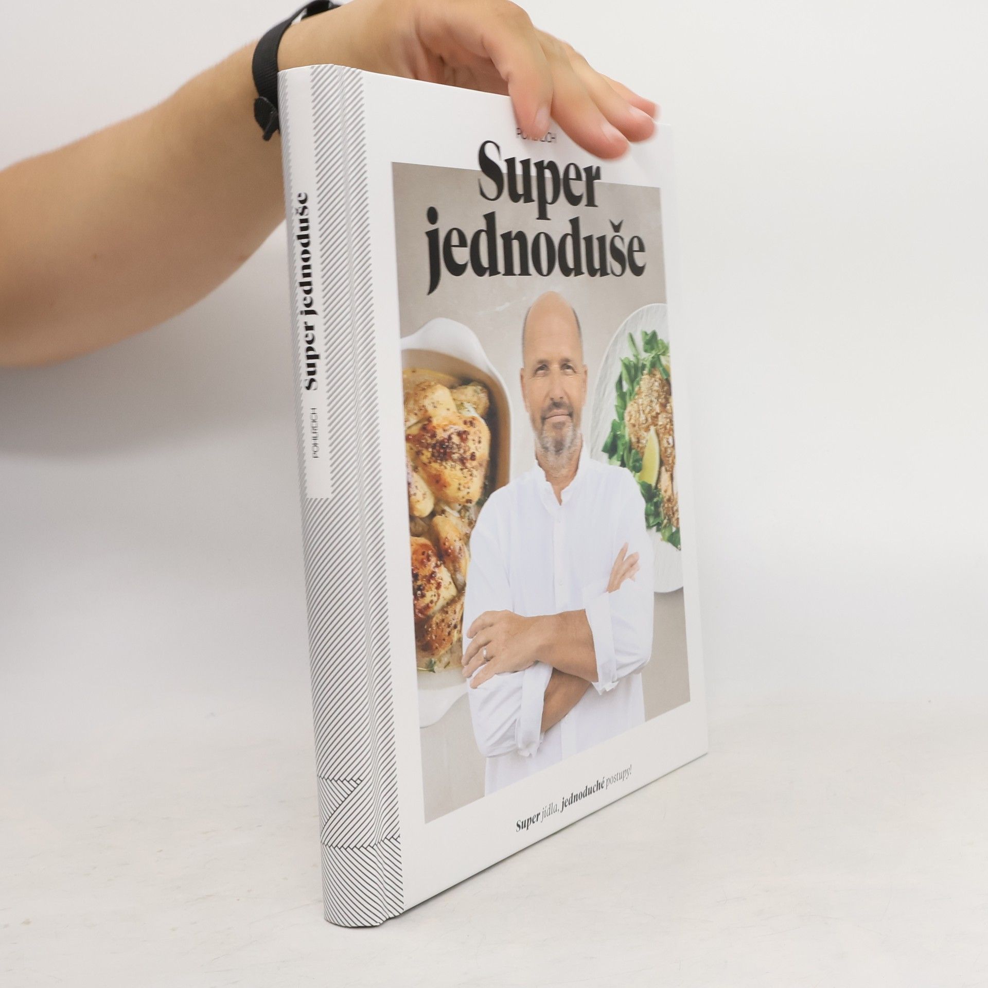 Zdeněk Pohlreich Super jednoduše : super jídla, jednoduché postupy!