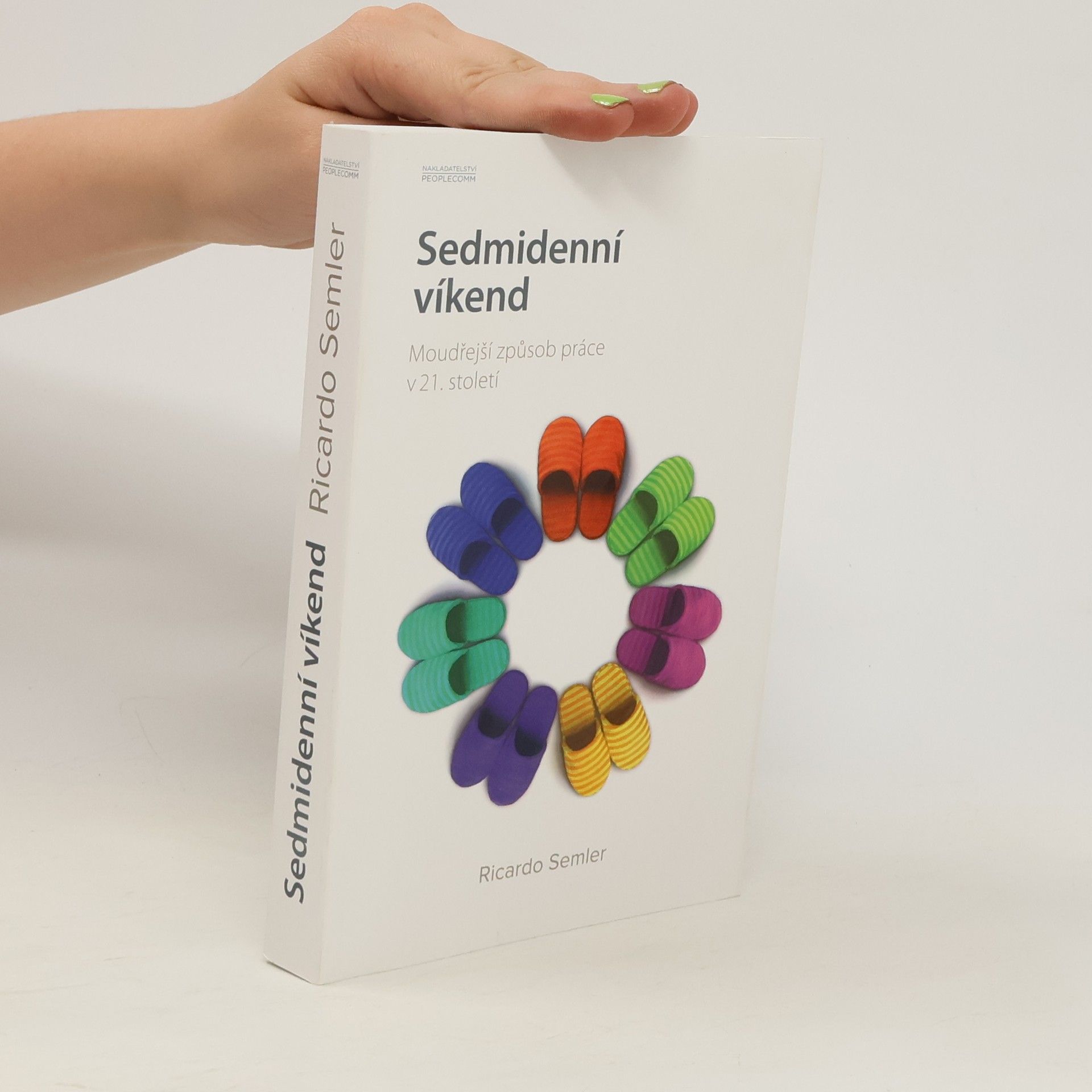 Ricardo Semler Sedmidenní víkend. Moudřejší způsob práce v 21. století