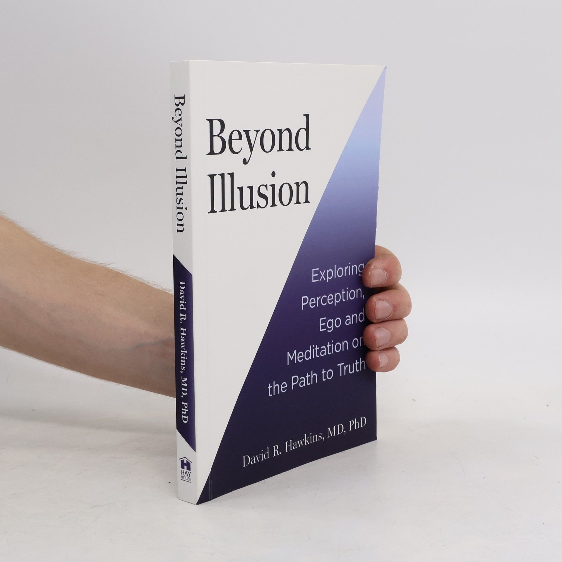 David R. Hawkins Beyond Illusion