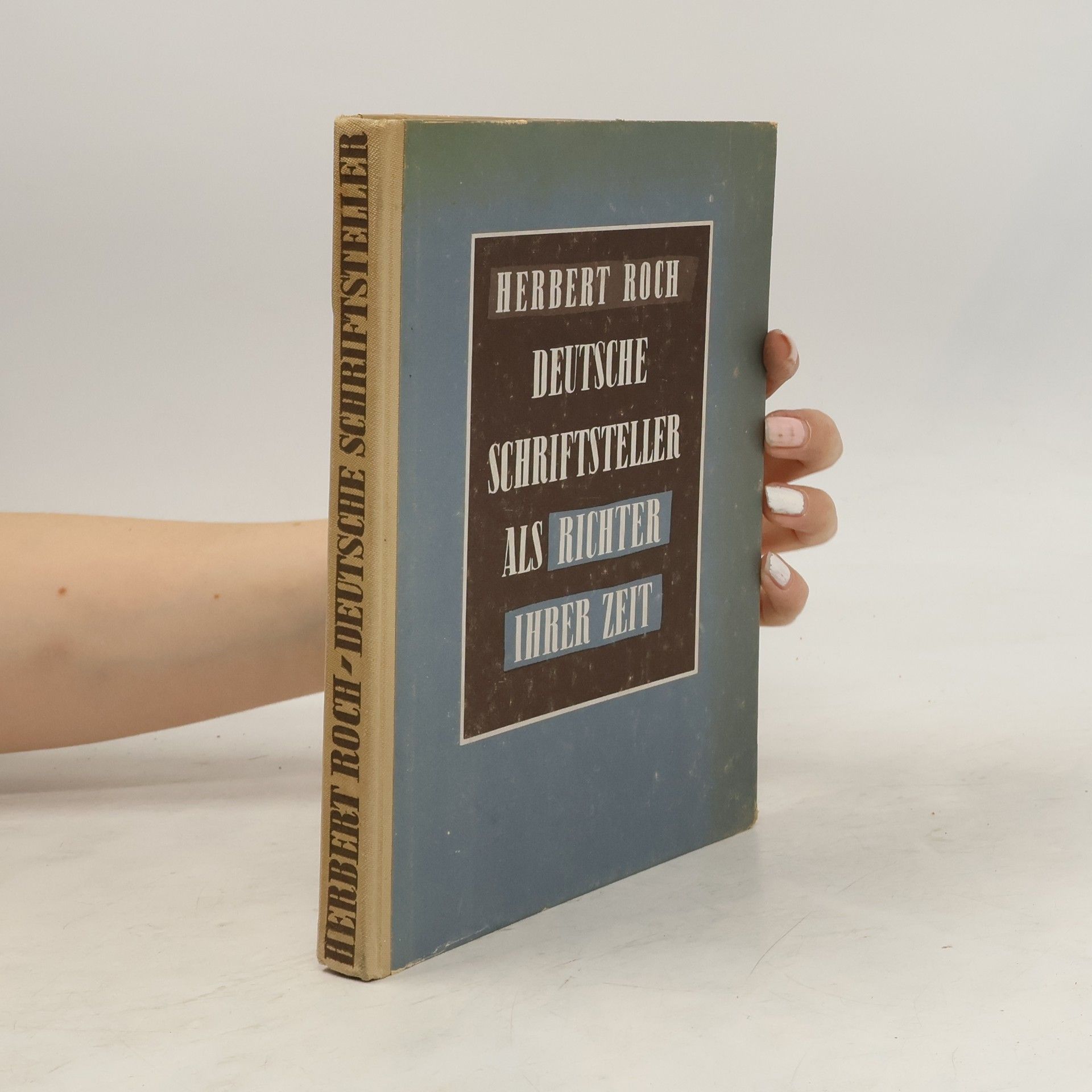 Herbert Roch Deutsche Schriftsteller als Richter ihrer Zeit