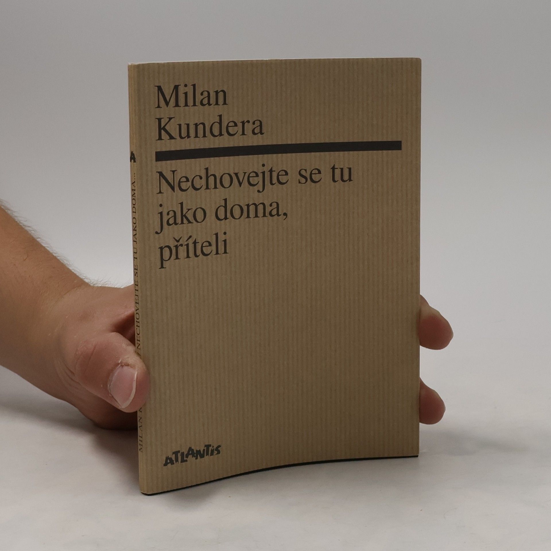 Milan Kundera Nechovejte se tu jako doma, příteli