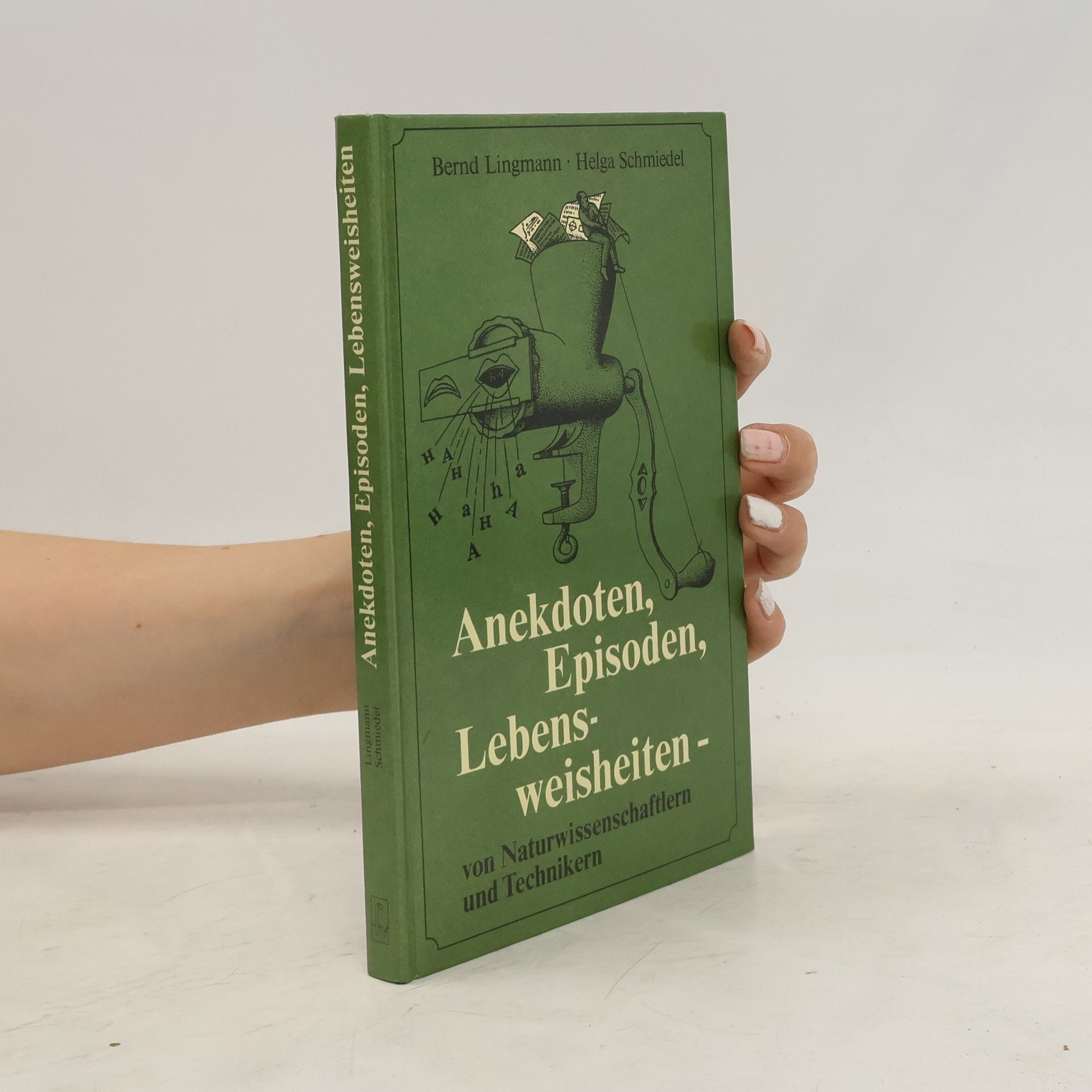 Helga Schmiedel Anekdoten, Episoden, Lebensweisheiten - von Naturwissenschaftlern und Technikern