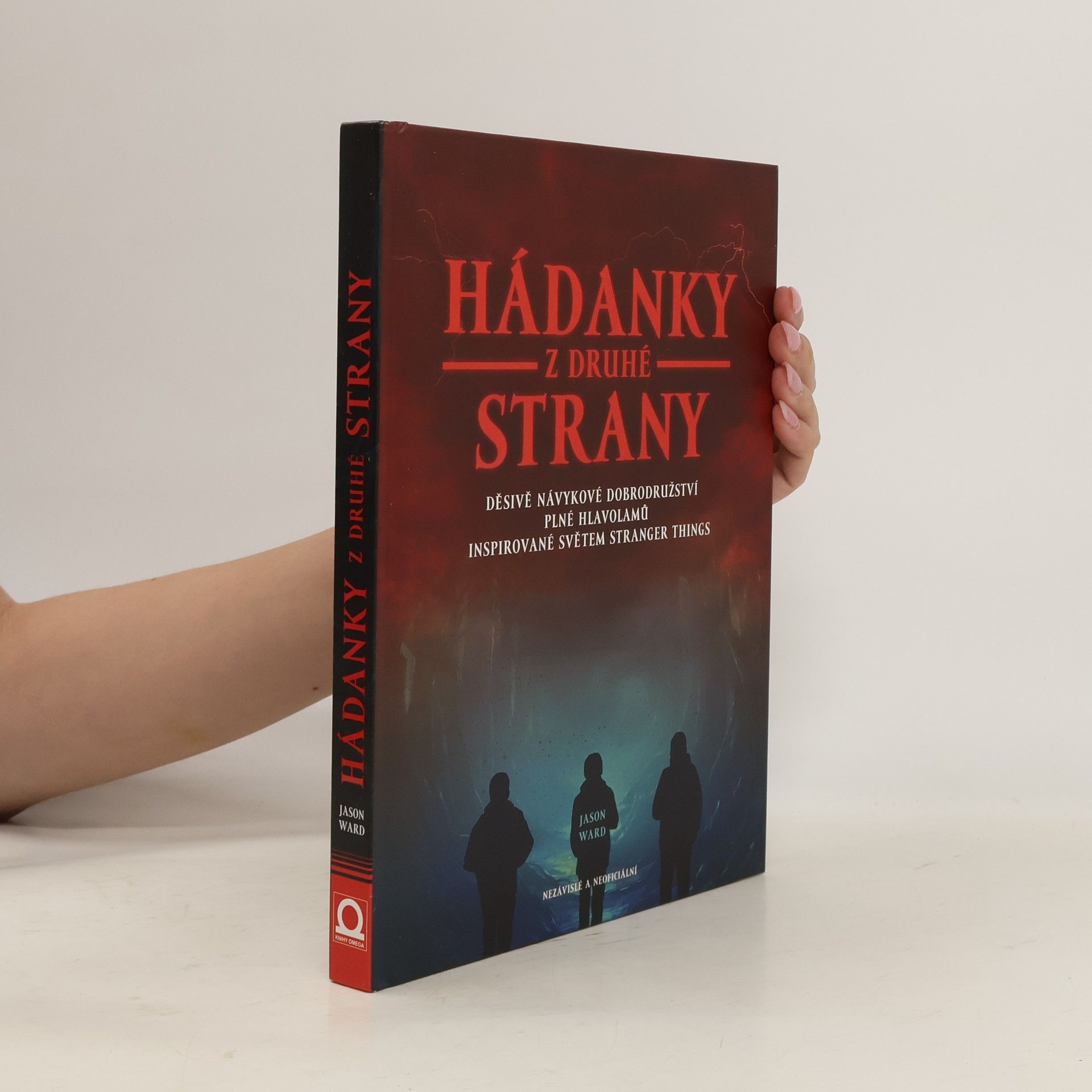 Jason Ward Hádanky z druhé strany. Děsivě návykové dobrodružství plné hlavolamů inspirované světem Stranger things