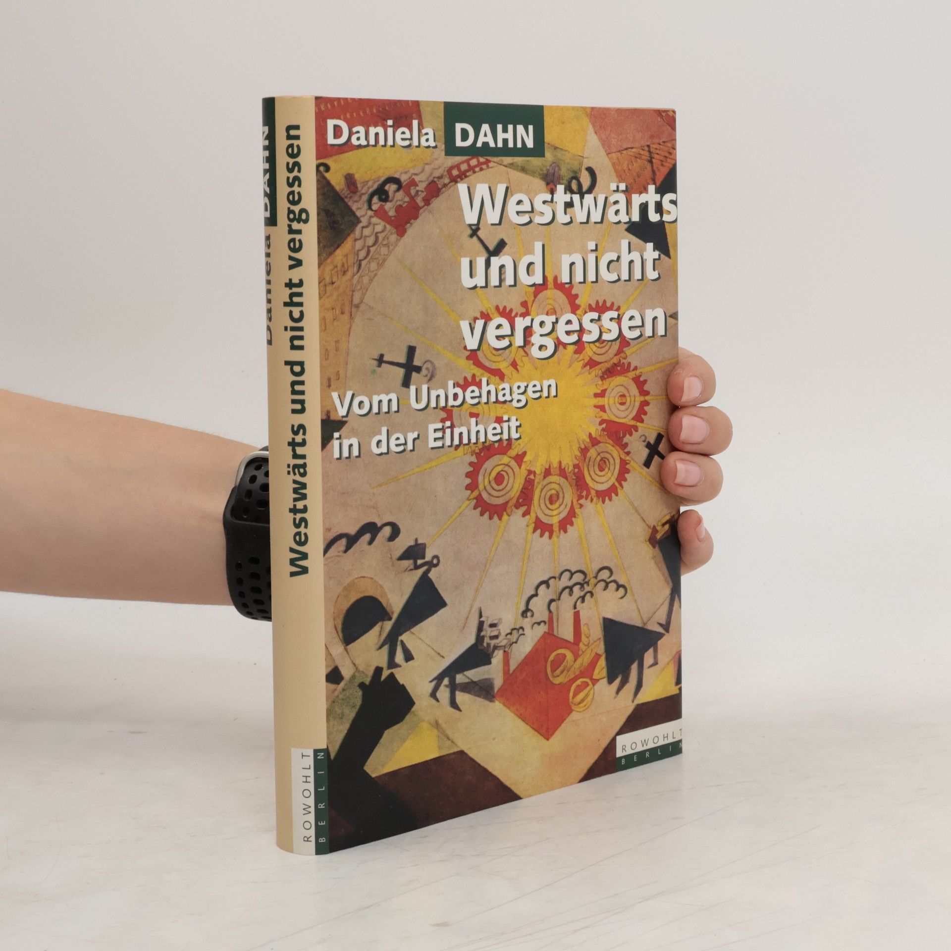 Daniela Dahn Westwärts und nicht vergessen