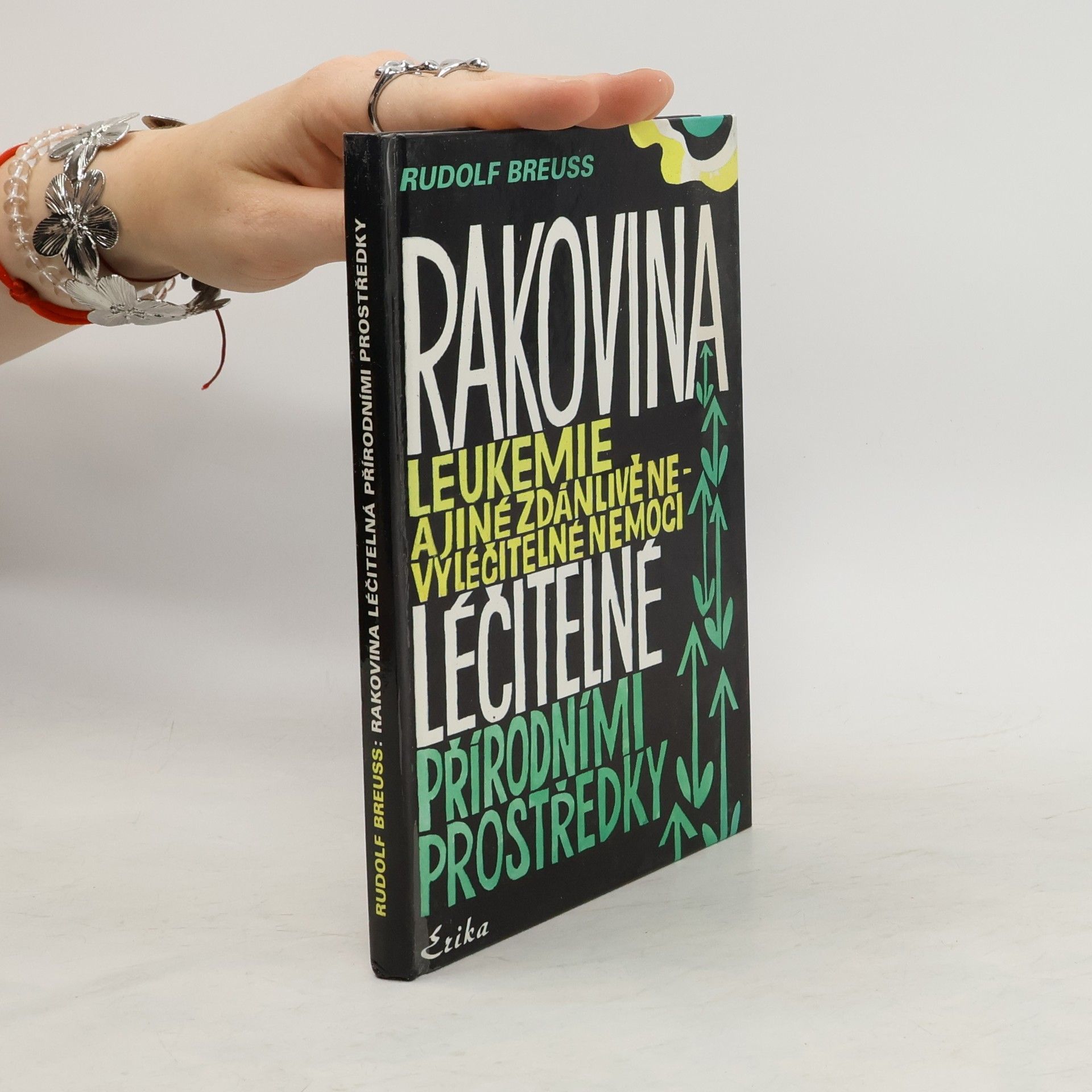 Rudolf Breuss Rakovina, leukémie a jiné zdánlivě nevyléčitelné nemoci, které jsou léčitelné přírodními prostředky