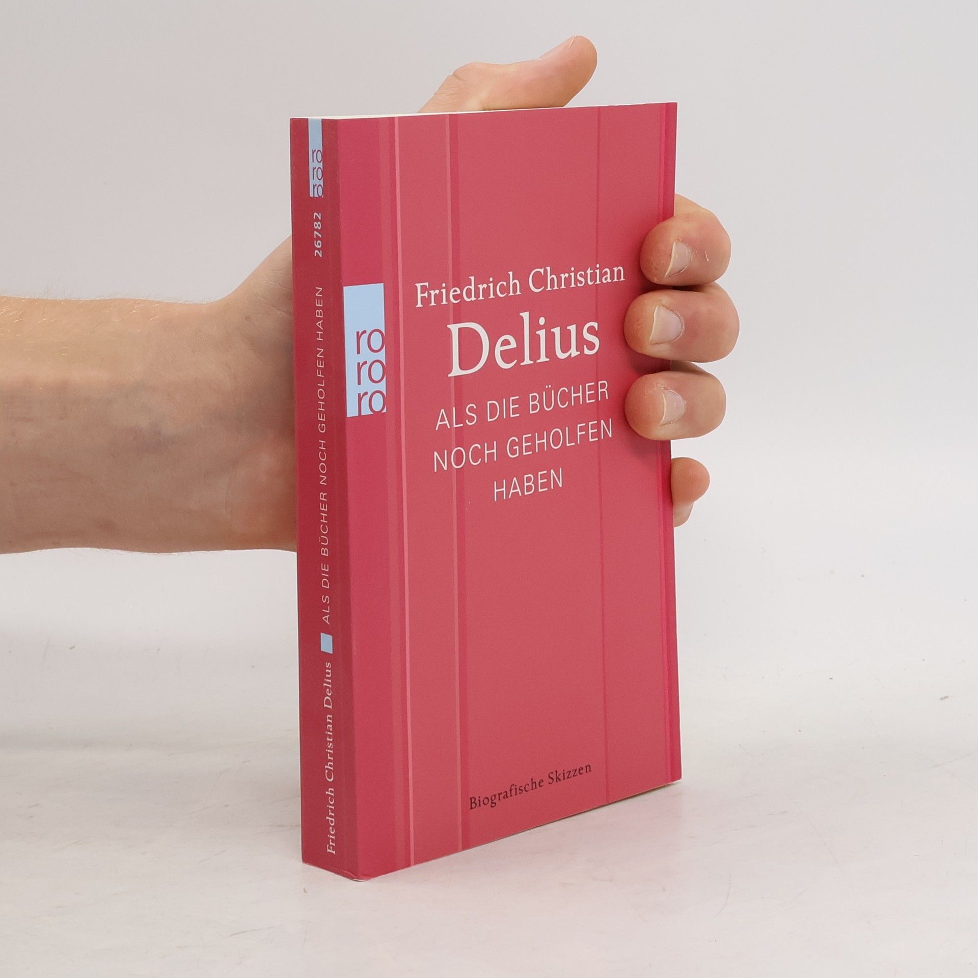 Friedrich Christian Delius Als die Bücher noch geholfen haben