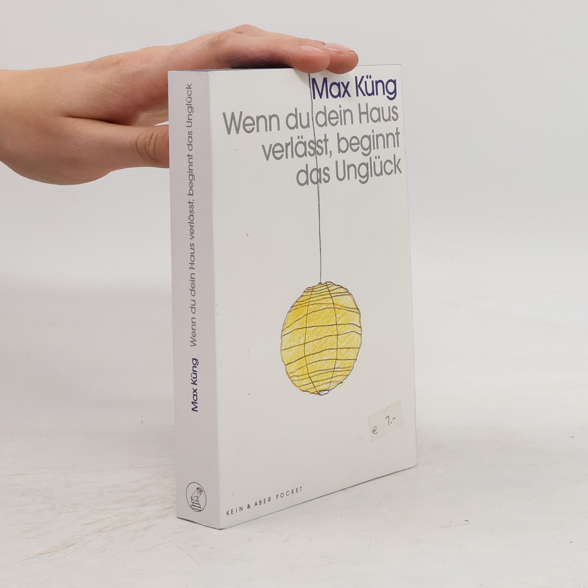Max Küng Wenn du dein Haus verlässt, beginnt das Unglück
