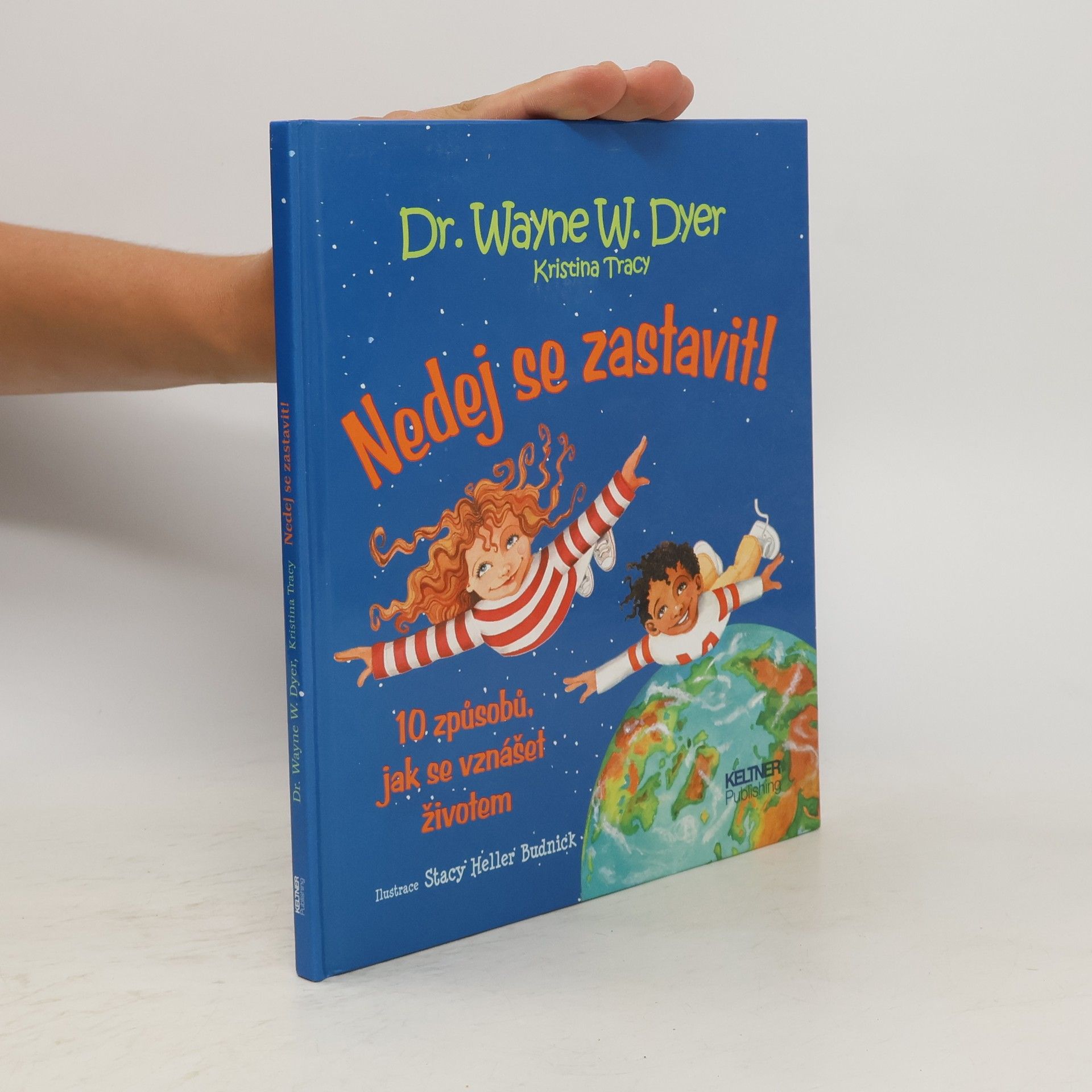 Wayne Dyer Nedej se zastavit! 10 způsobů, jak se vznášet životem