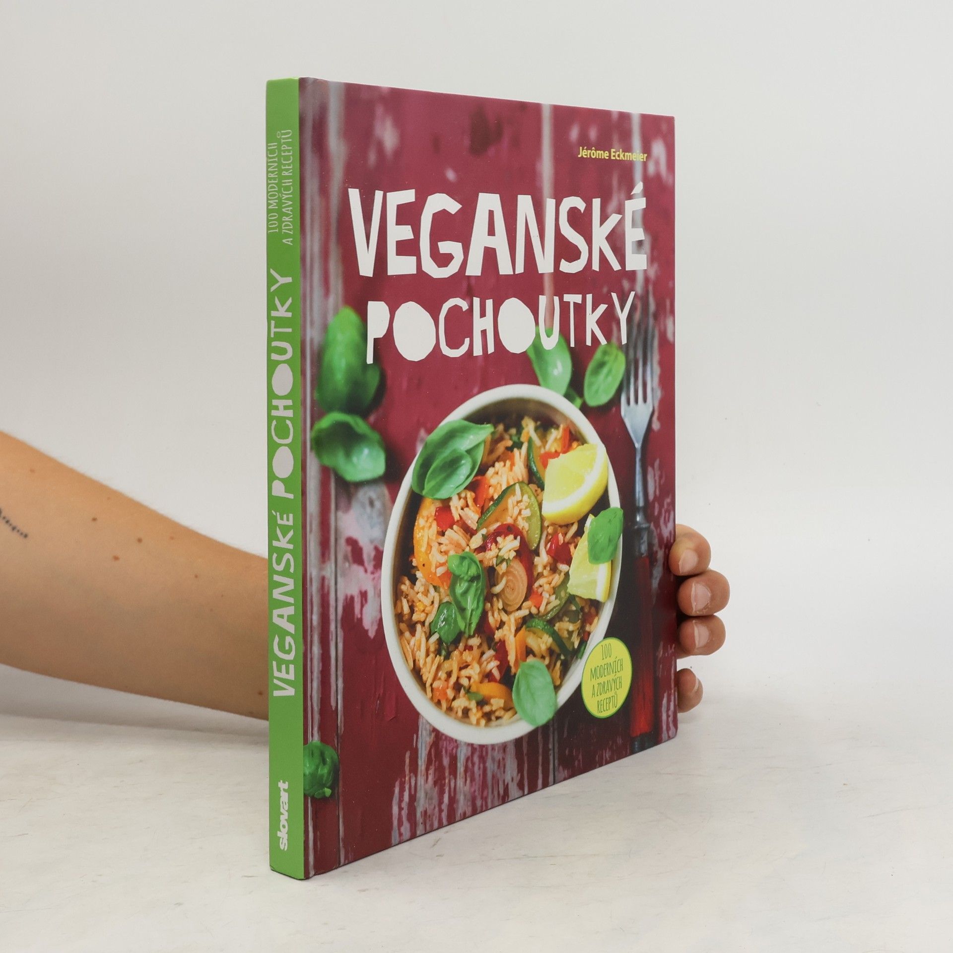 Jérôme Eckmeier Veganské pochoutky : 100 moderních a zdravých receptů