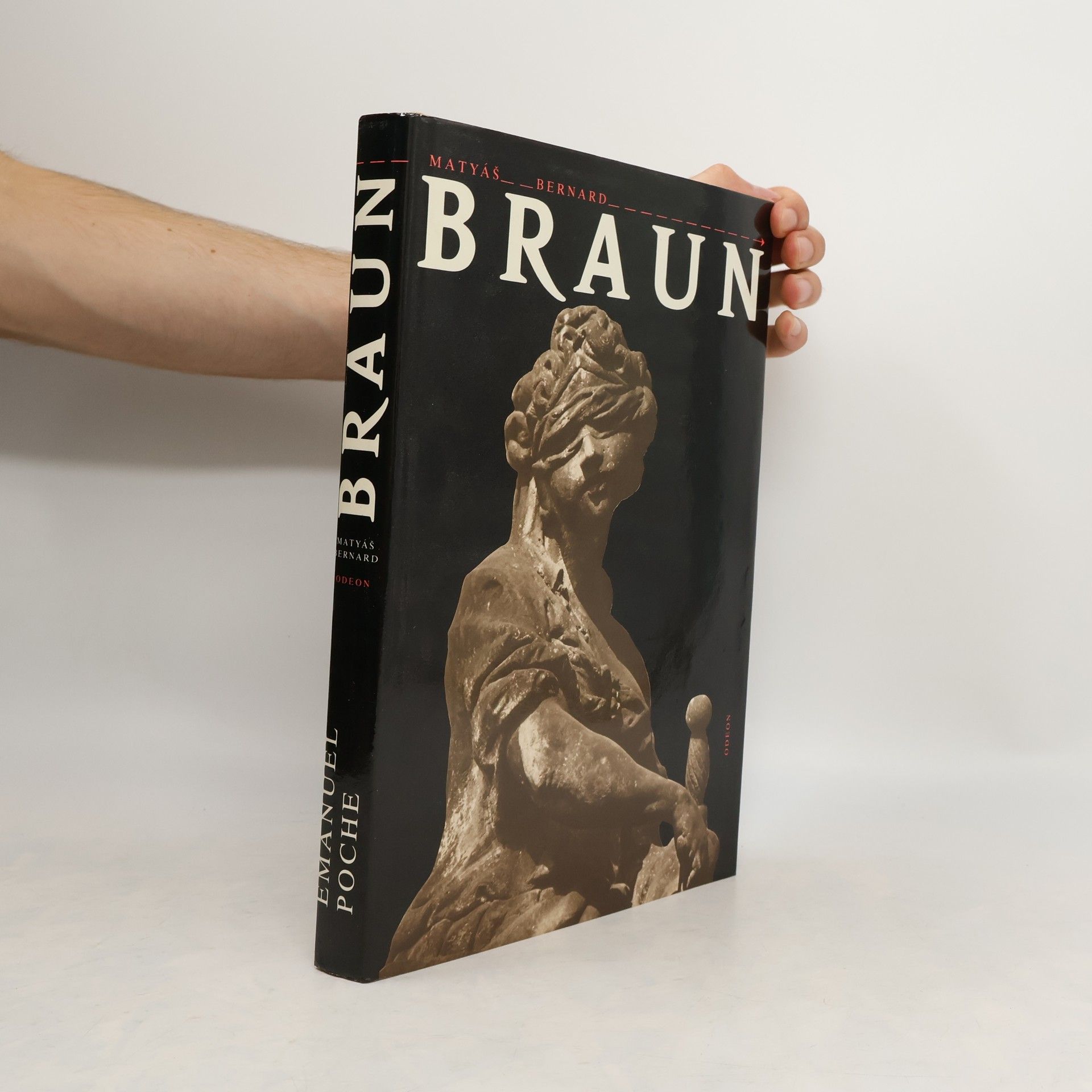 Emanuel Poche Matyáš Bernard Braun. Sochař českého baroka a jeho dílna