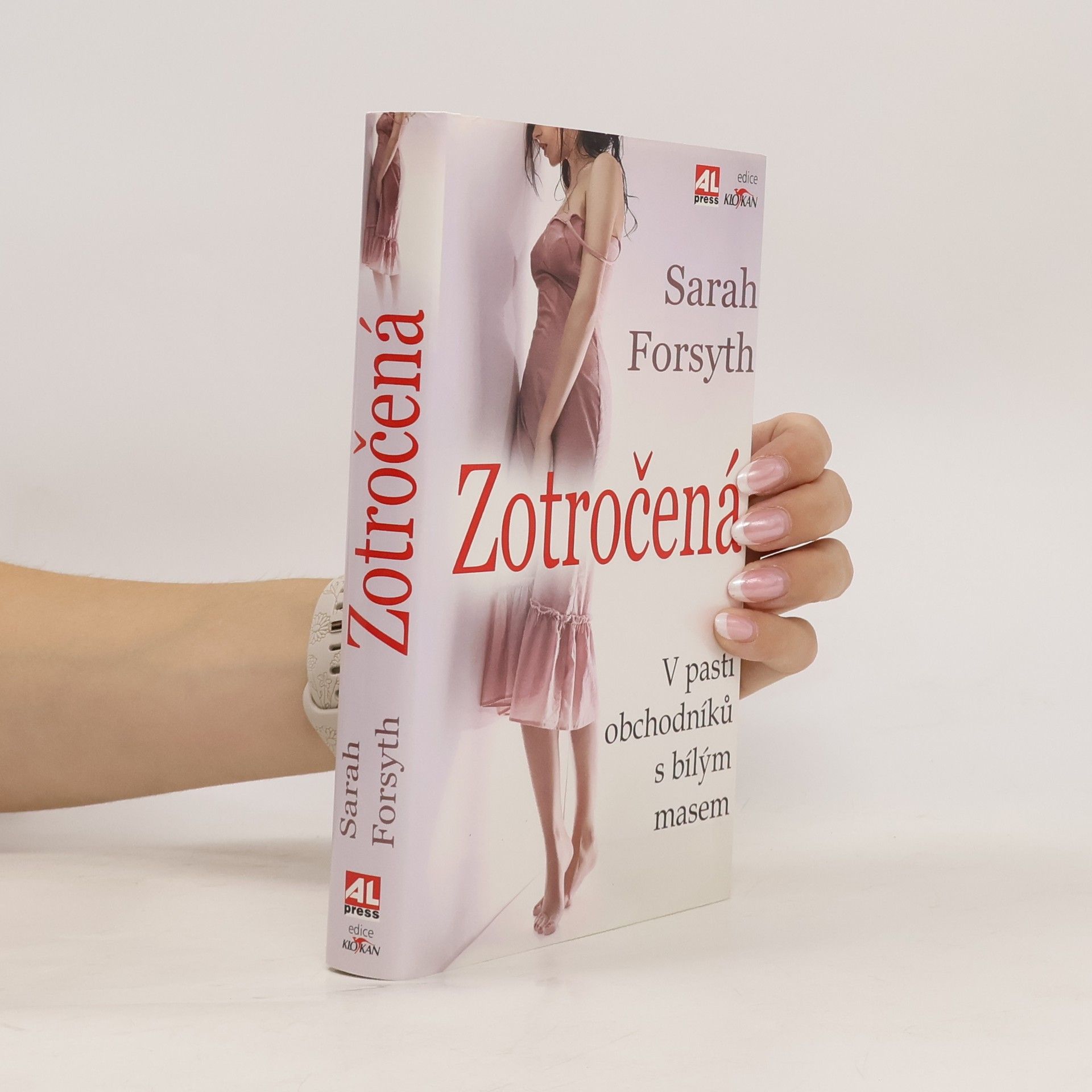 Sarah Forsyth Zotročená : v pasti obchodníků s bílým masem