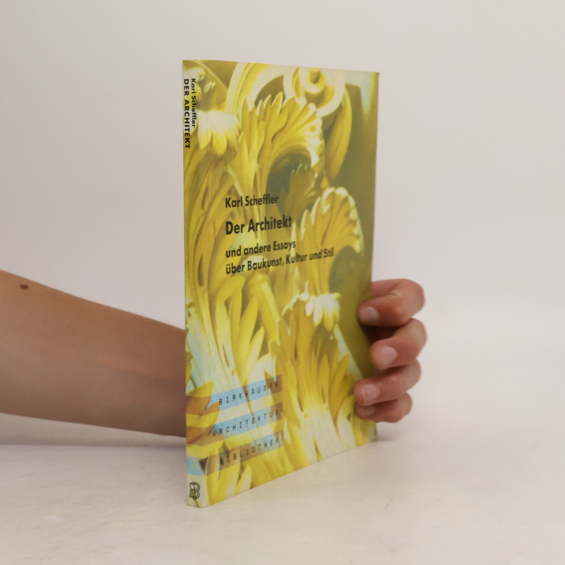 Scheffler Karl Der Architekt und andere Essays über Baukunst, Kultur und Stil
