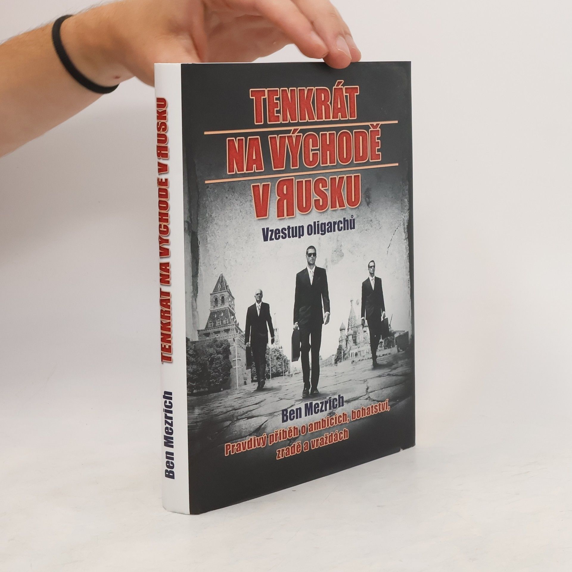 Ben Mezrich Tenkrát na východě v Rusku : vzestup oligarchů