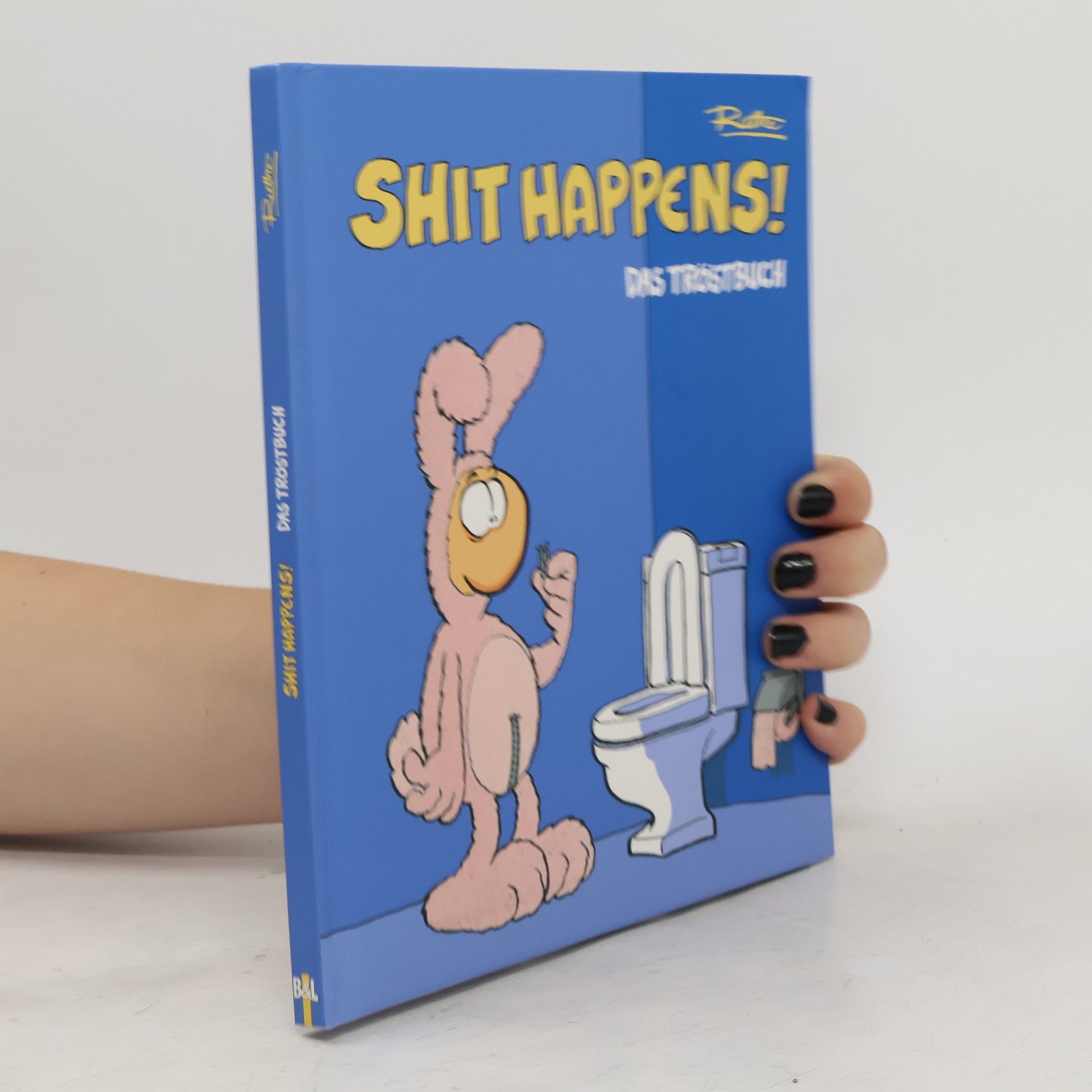 Ralph Ruthe Shit happens! Das Tröstbuch