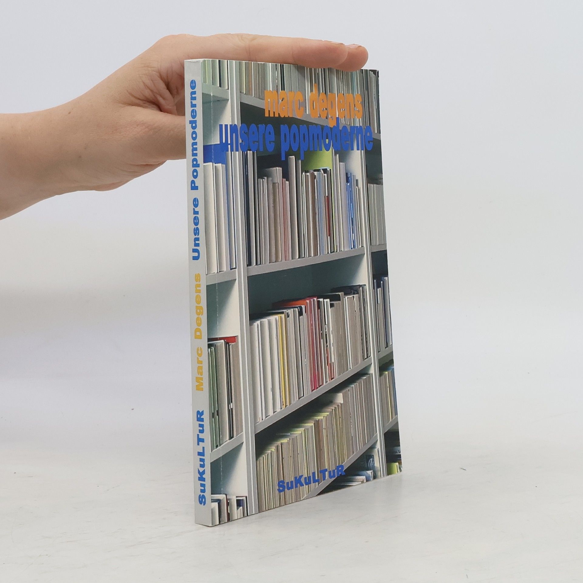 Marc Degens Unsere Popmoderne oder das Beste aus schlechten Büchern
