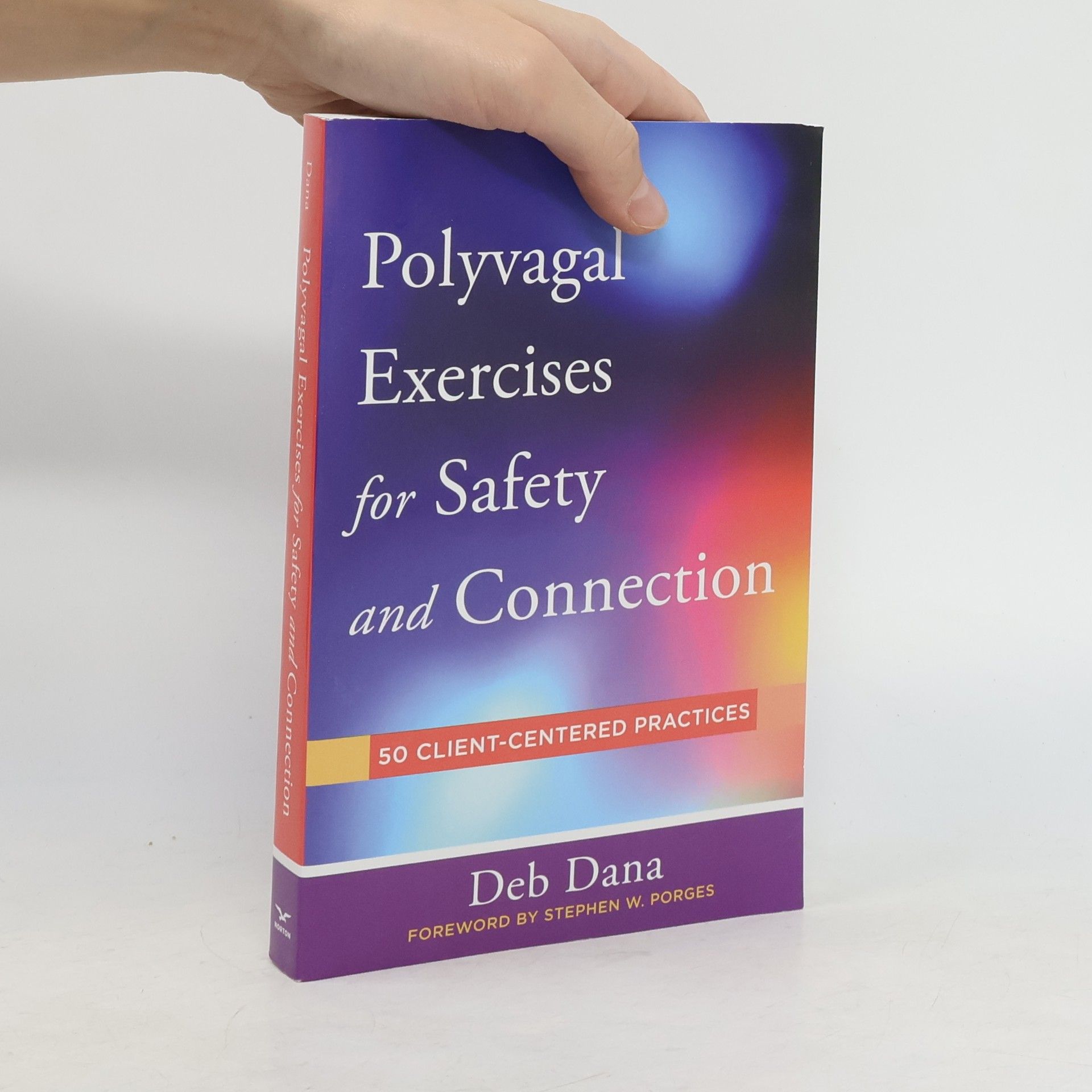 Deb Dana Polyvagal exercises for safety and connection : 50 client-centered practices