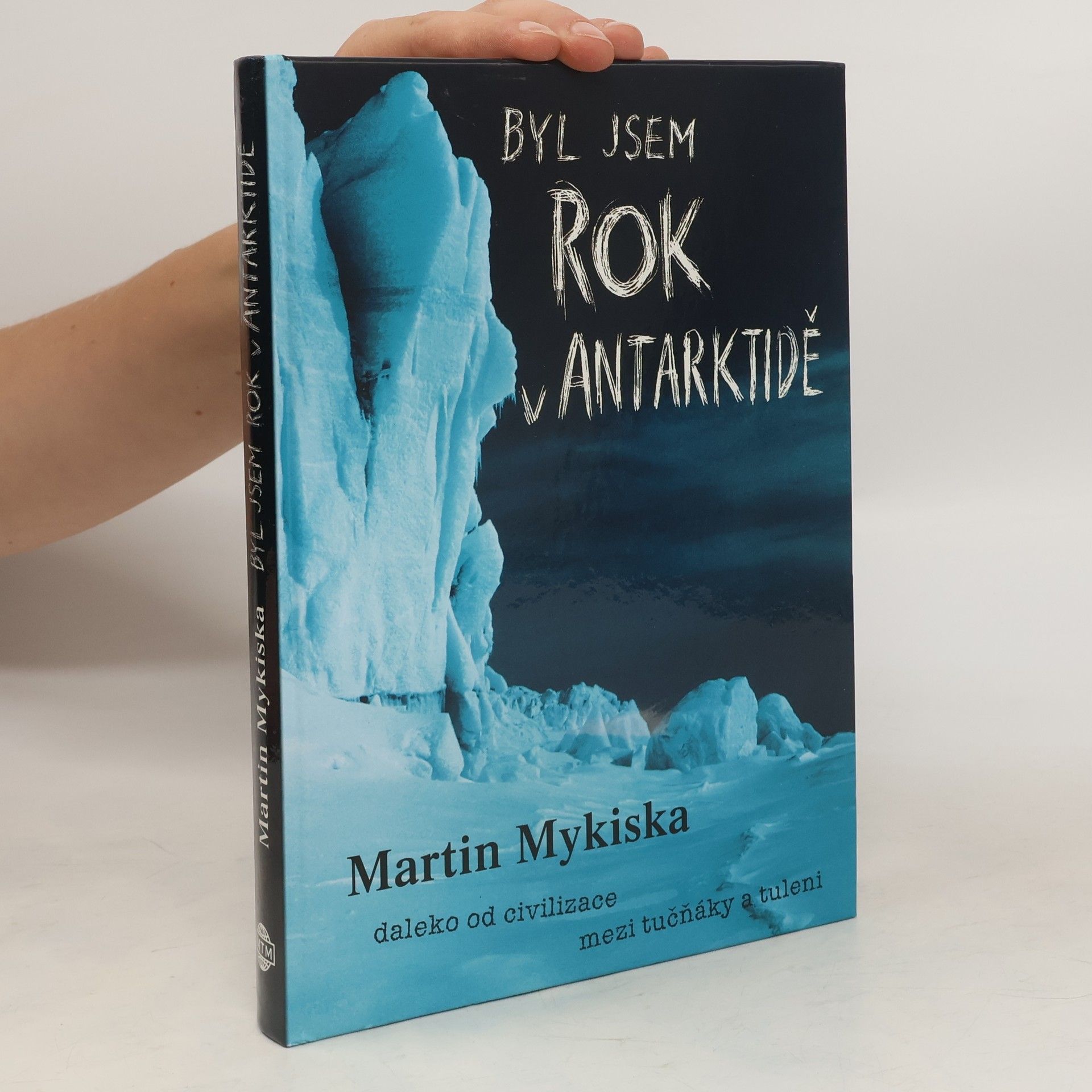 Martin Mykiska Byl jsem rok v Antarktidě