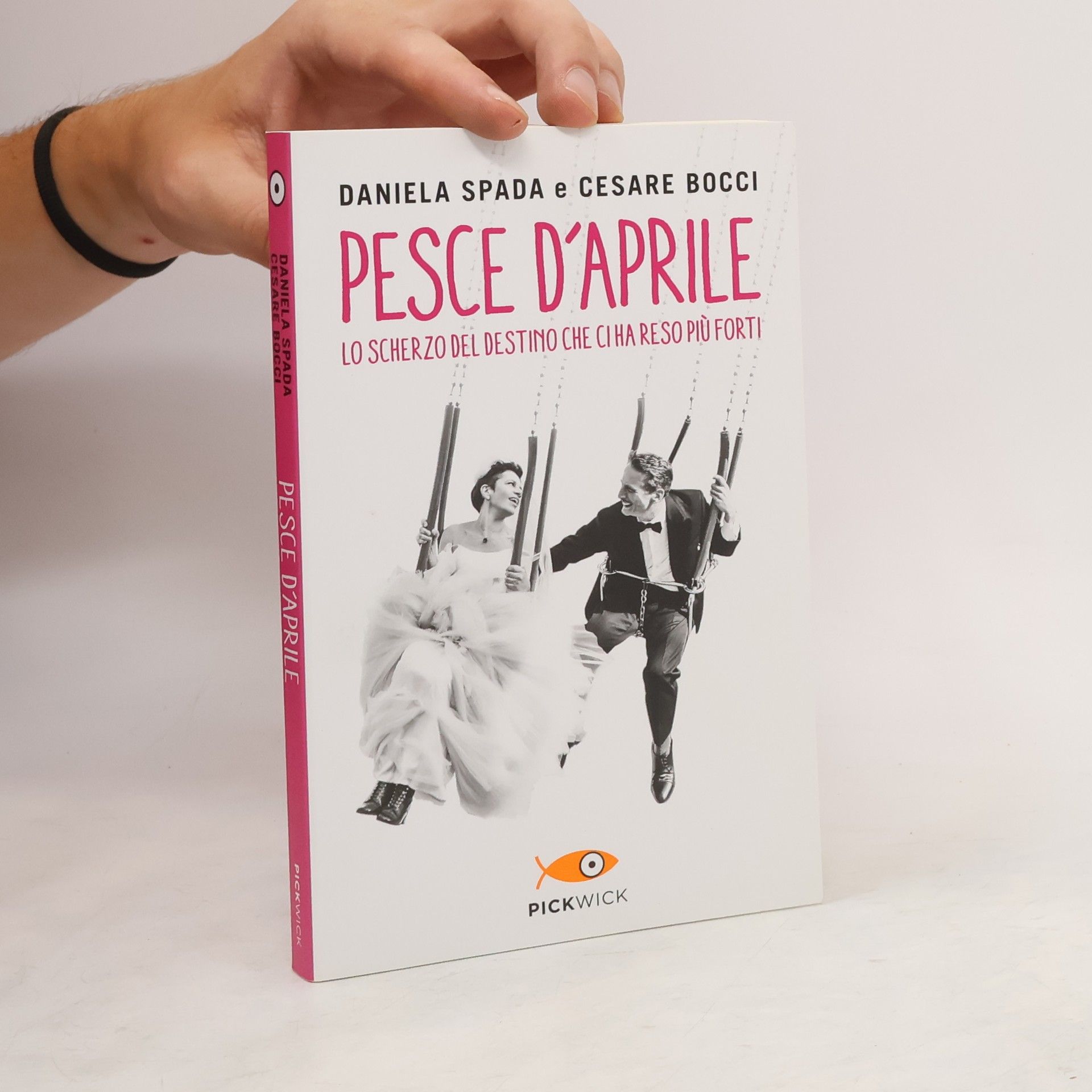Daniela Spada Pesce d'aprile. Lo scherzo del destino che ci ha reso più forti