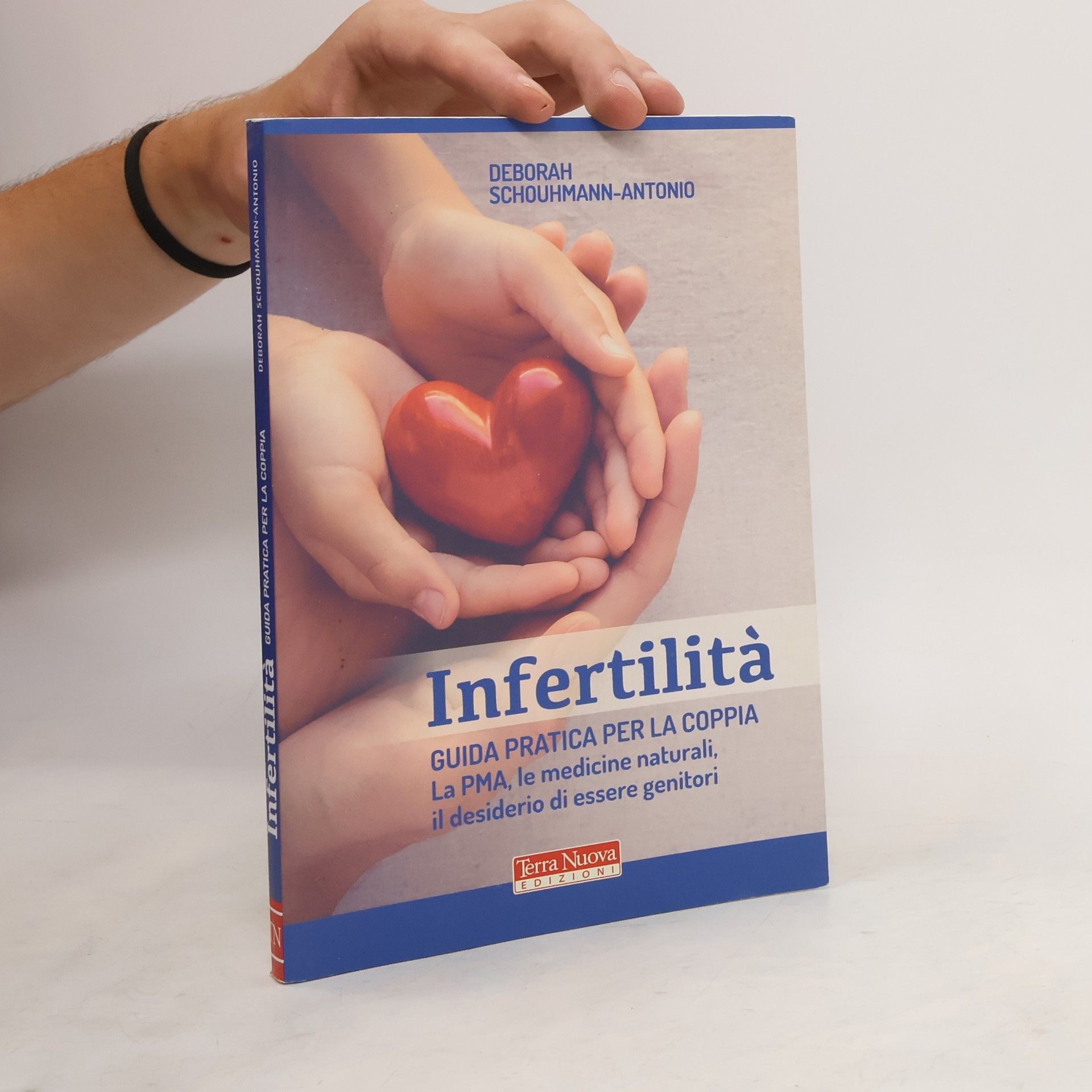 Deborah Schouhmann-Antonio Infertilità. Guida pratica per la coppia, La PMA, le medicine naturali, il desiderio di essere genitori