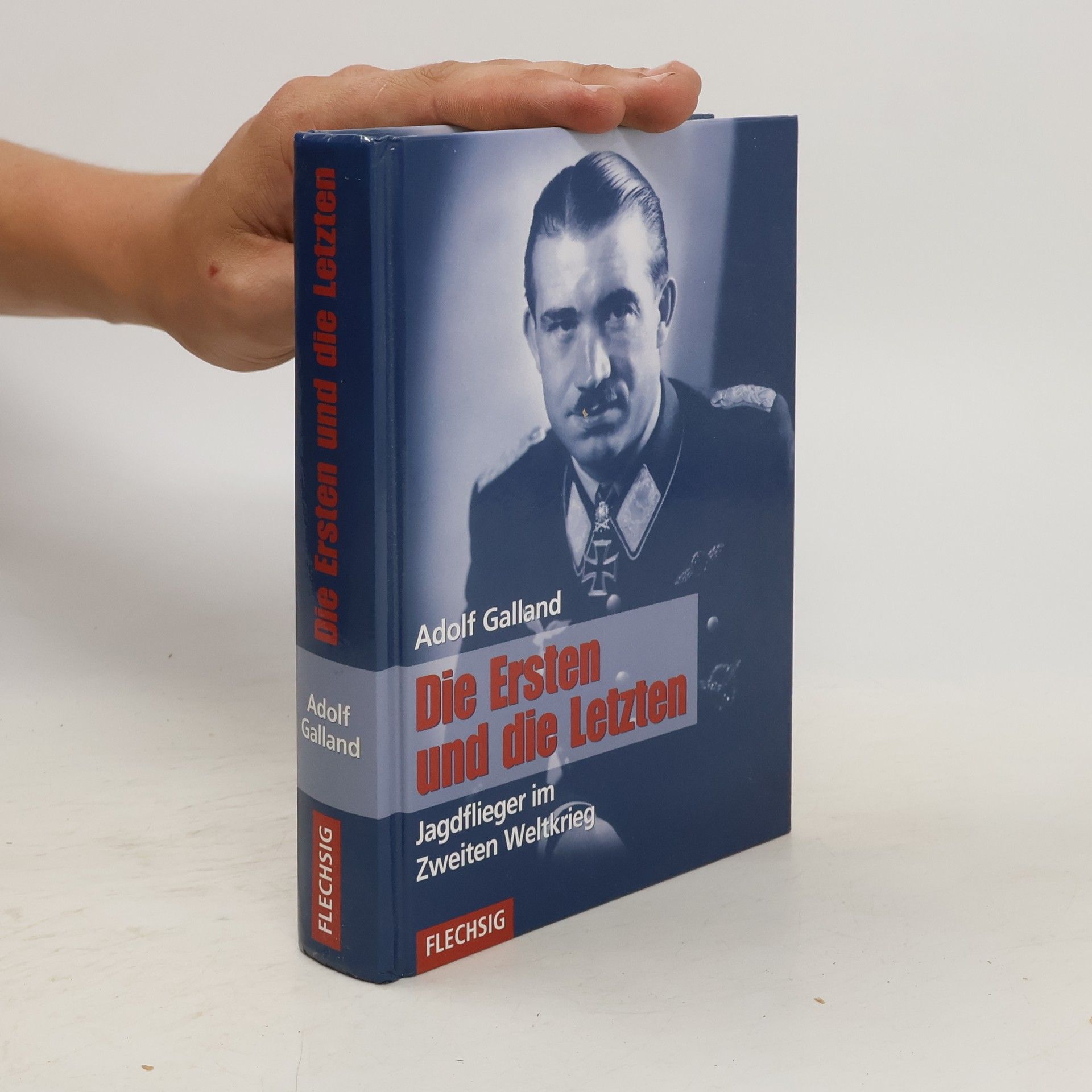 Adolf Galland Die Ersten und die Letzten