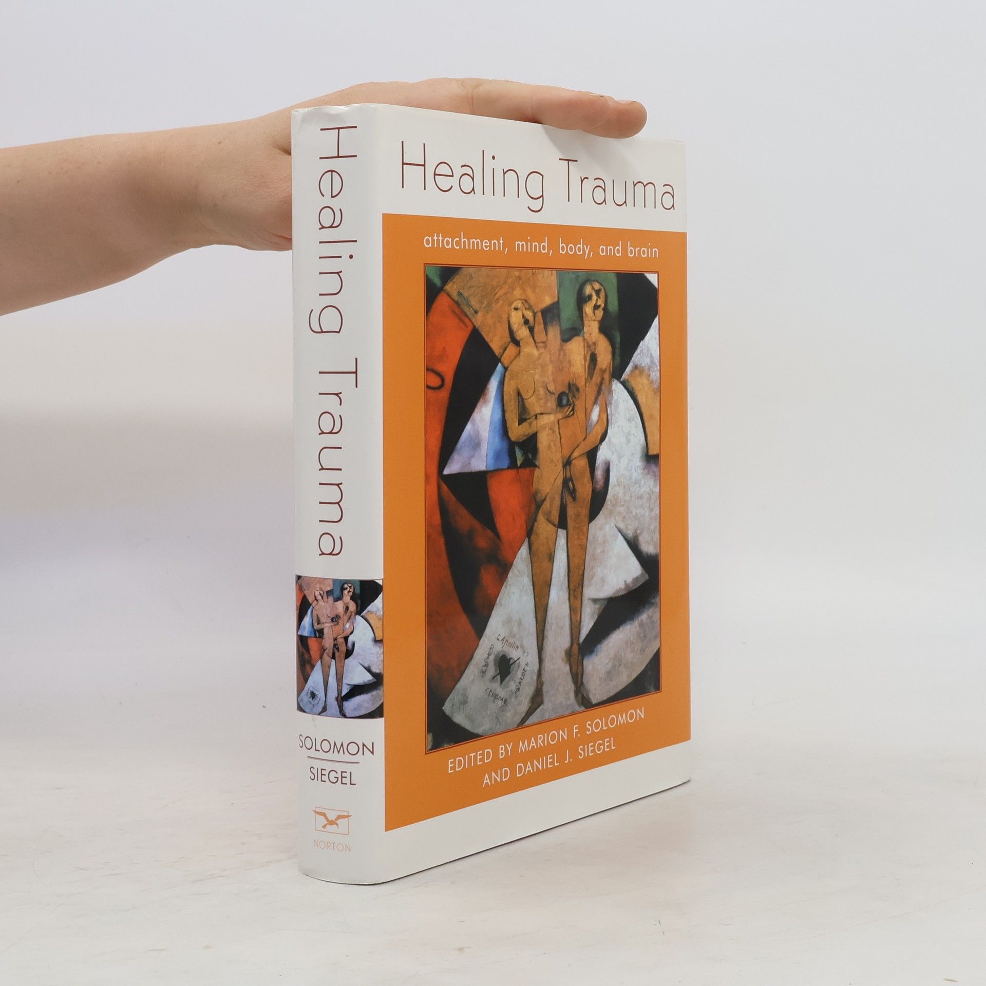 Marion F. Solomon Healing Trauma: Attachment, Mind, Body and Brain