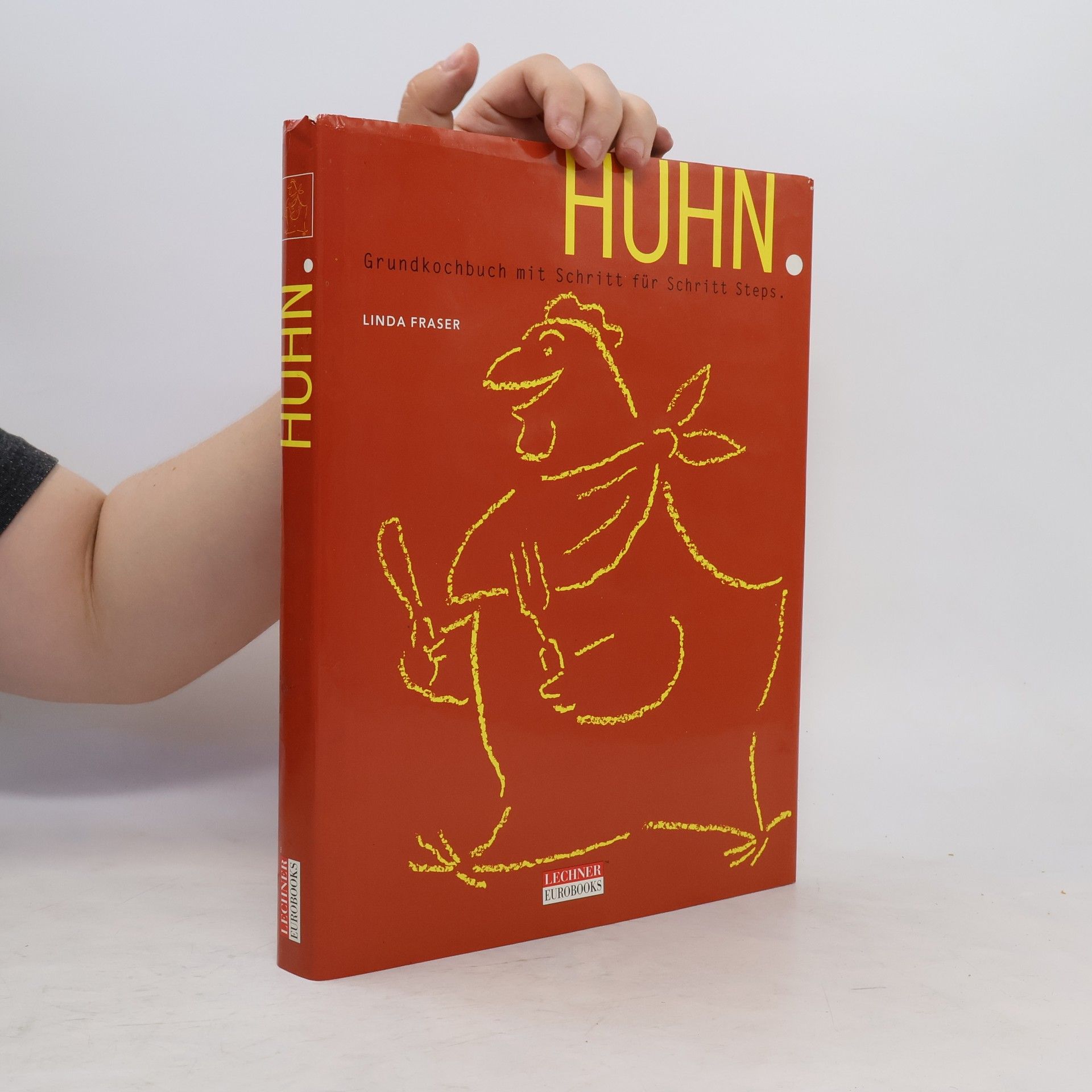 Linda Fraser Huhn. Grundkochbuch mit Schritt für Schritt Steps.