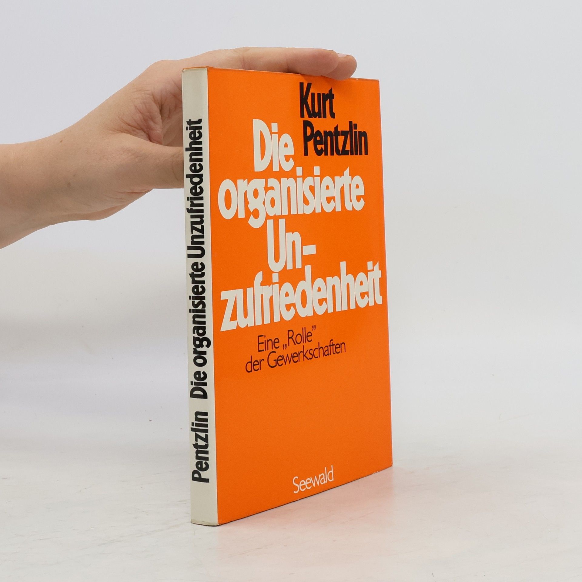 Kurt Pentzlin Die organisierte Unzufriedenheit