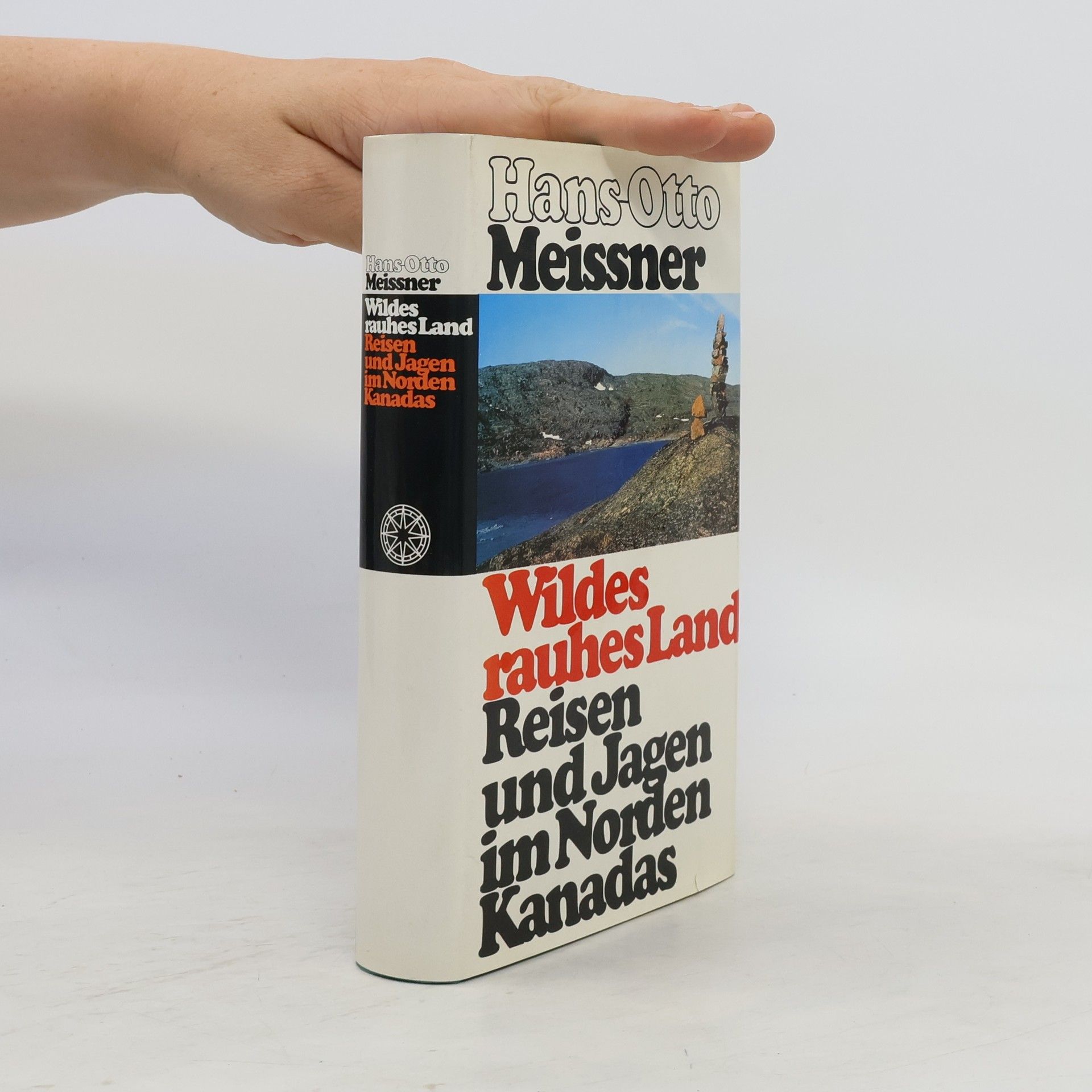 Hans-Otto Meissner Wildes rauhes Land: Reisen und Jagen im Norden Kanadas